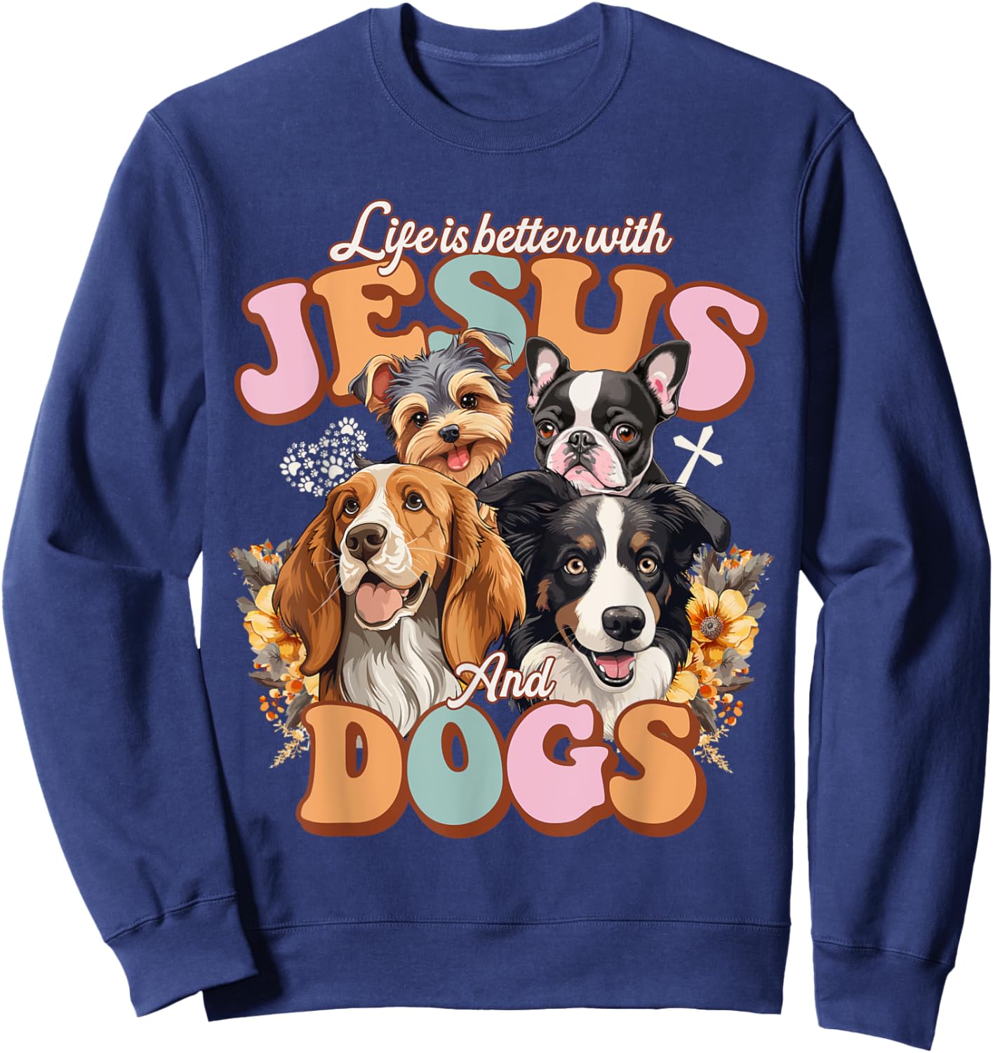 Life is better with Jesus and Dogs Jesus Sweatshirt - Sweatshirt | Navy