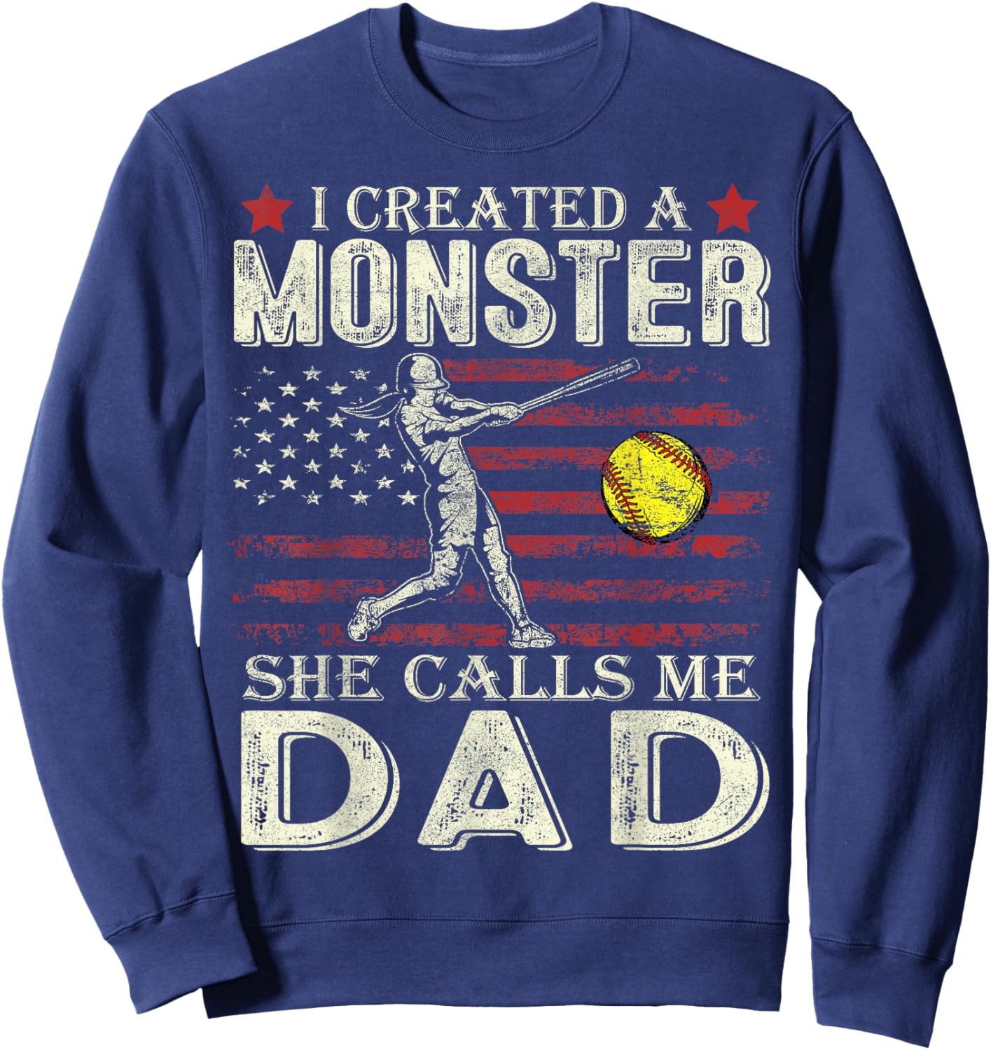 I Created A Monster She Calls Me Dad Softball Father's Day Sweatshirt - Sweatshirt | Navy