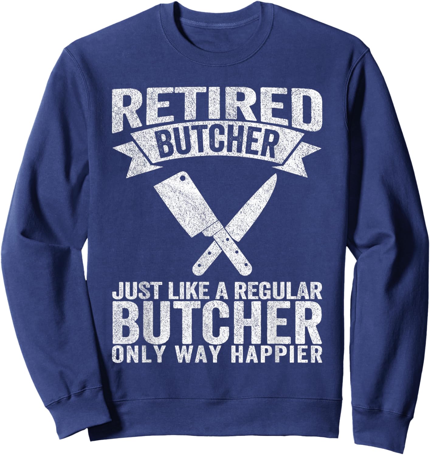 Retired Butcher Just Like A Normal Butcher Retro Sweatshirt - Sweatshirt | Navy