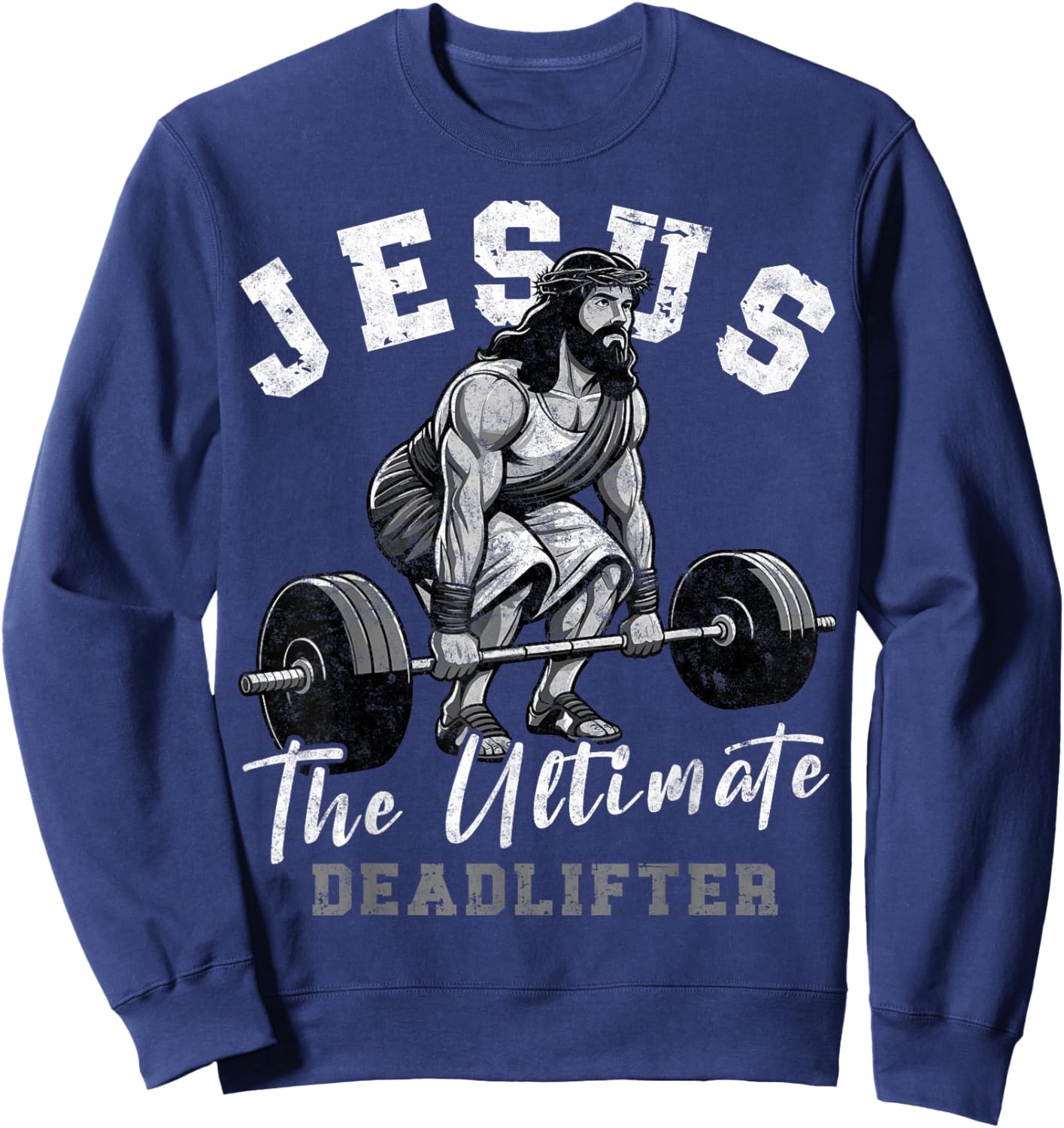 Jesus The Ultimate Deadlifter Funny Christian Workout Gym , Small, Black Sweatshirt - Sweatshirt | Navy