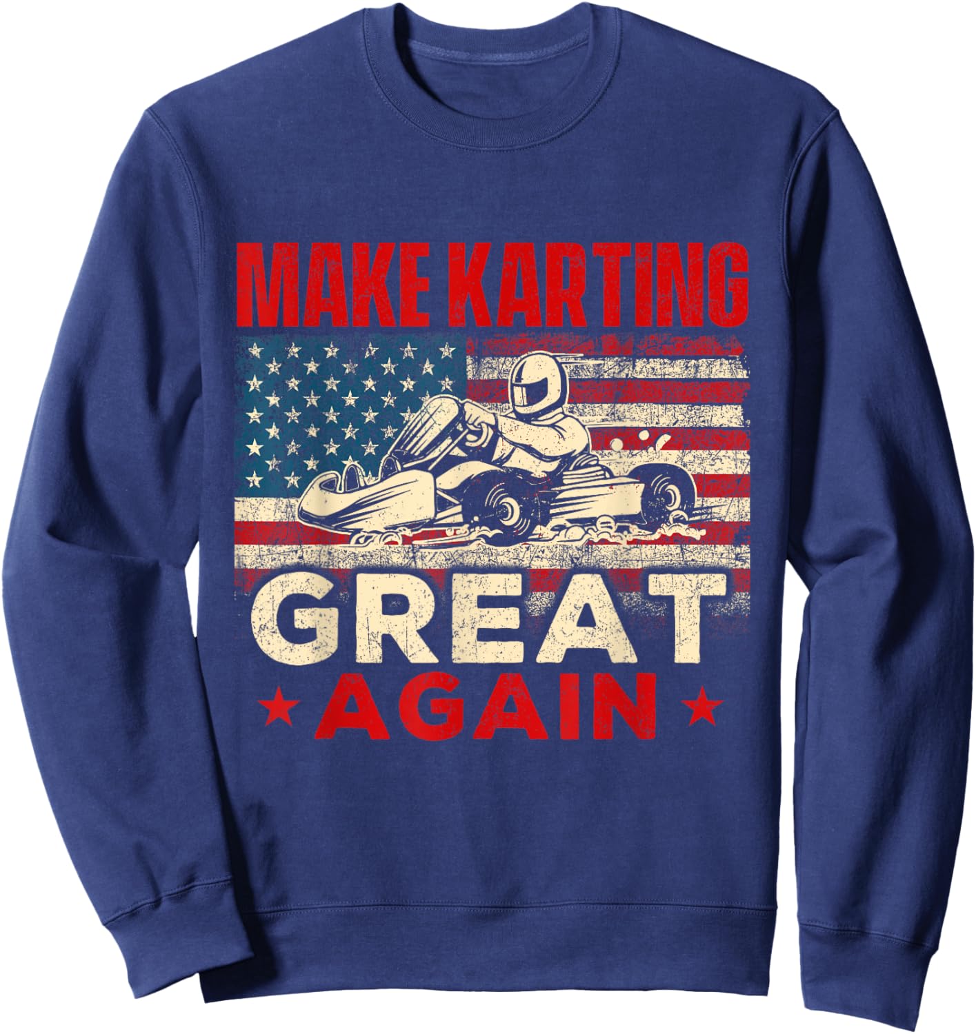 Make Go Karting Great Again - Go Kart Racer Racing Sweatshirt - Sweatshirt | Navy