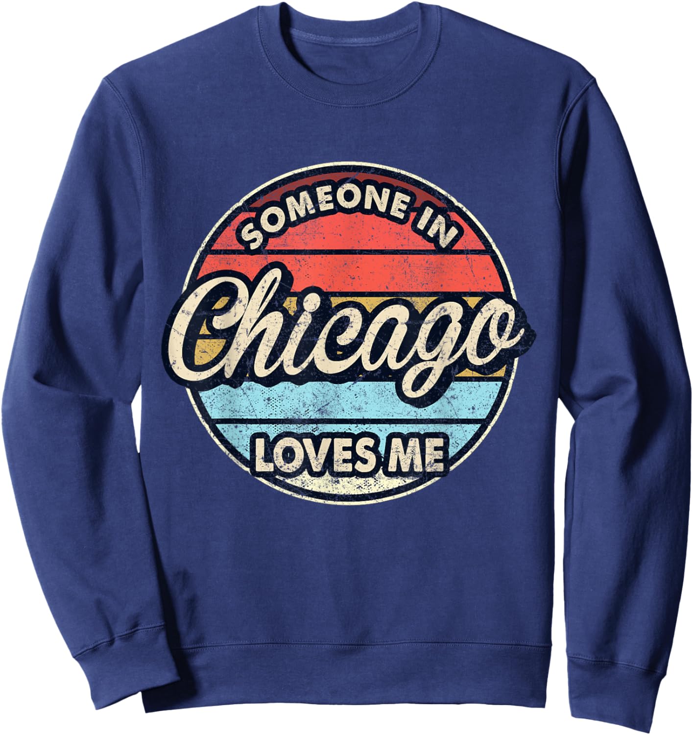 Someone In Chicago Loves Me City US USA Sweatshirt - Sweatshirt | Navy