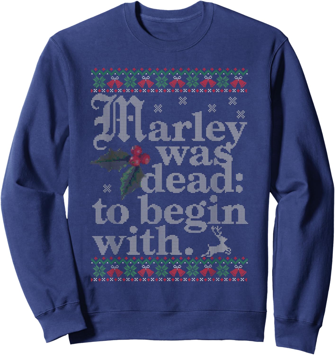 Marley Was Dead To Begin With Ugly Sweater Christmas Sweatshirt - Sweatshirt | Navy