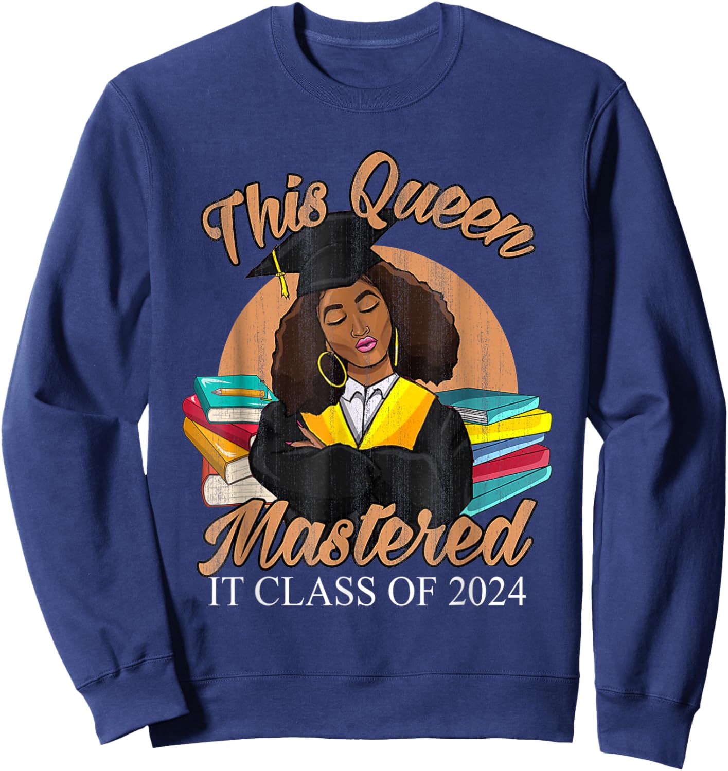 I Mastered It Masters Queen Graduation Class of 2024 College Sweatshirt - Sweatshirt | Navy