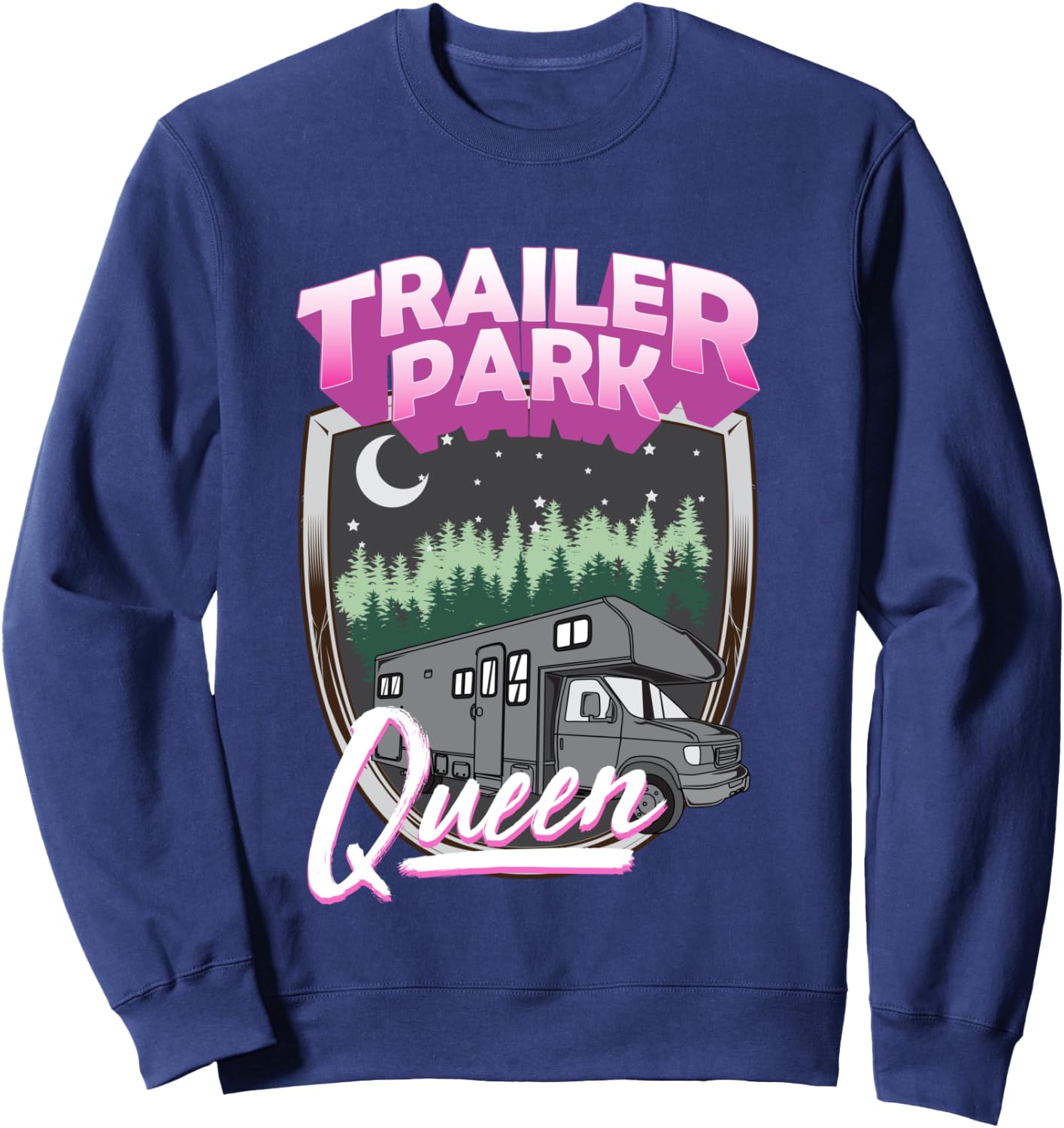 Trailer Park Queen Camper Camping RV Costume Trash Sweatshirt - Sweatshirt | Navy