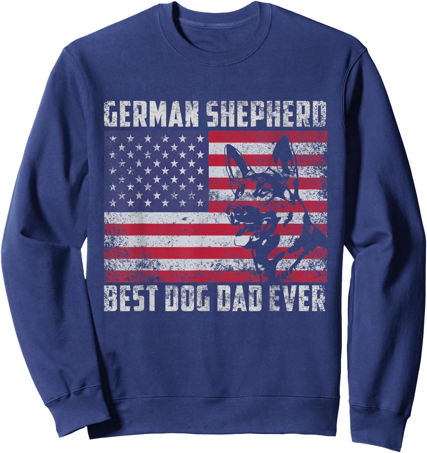 Best German Shepherd Dog Dad Ever American Flag Shirt Gift Sweatshirt - Sweatshirt | Navy