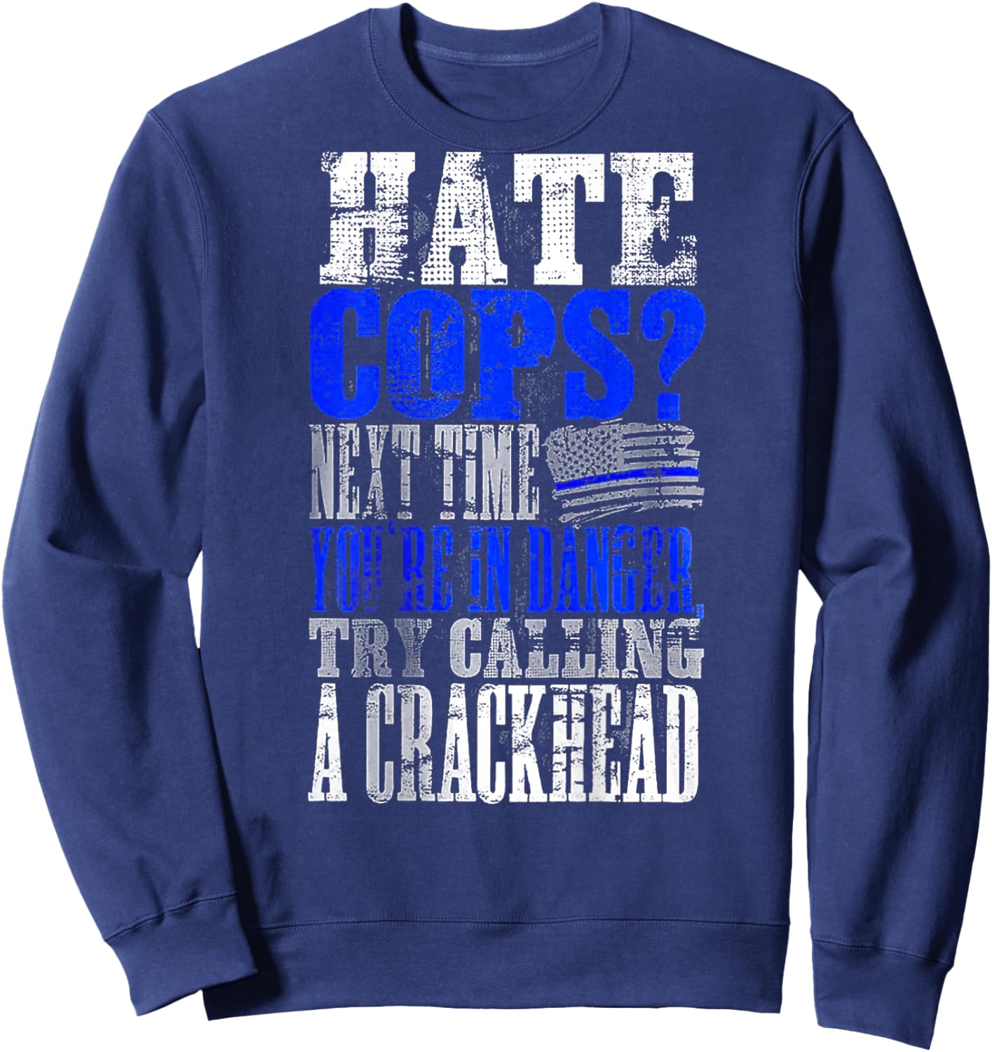 Hate Cops Call a Crackhead (on back) Sweatshirt - Sweatshirt | Navy