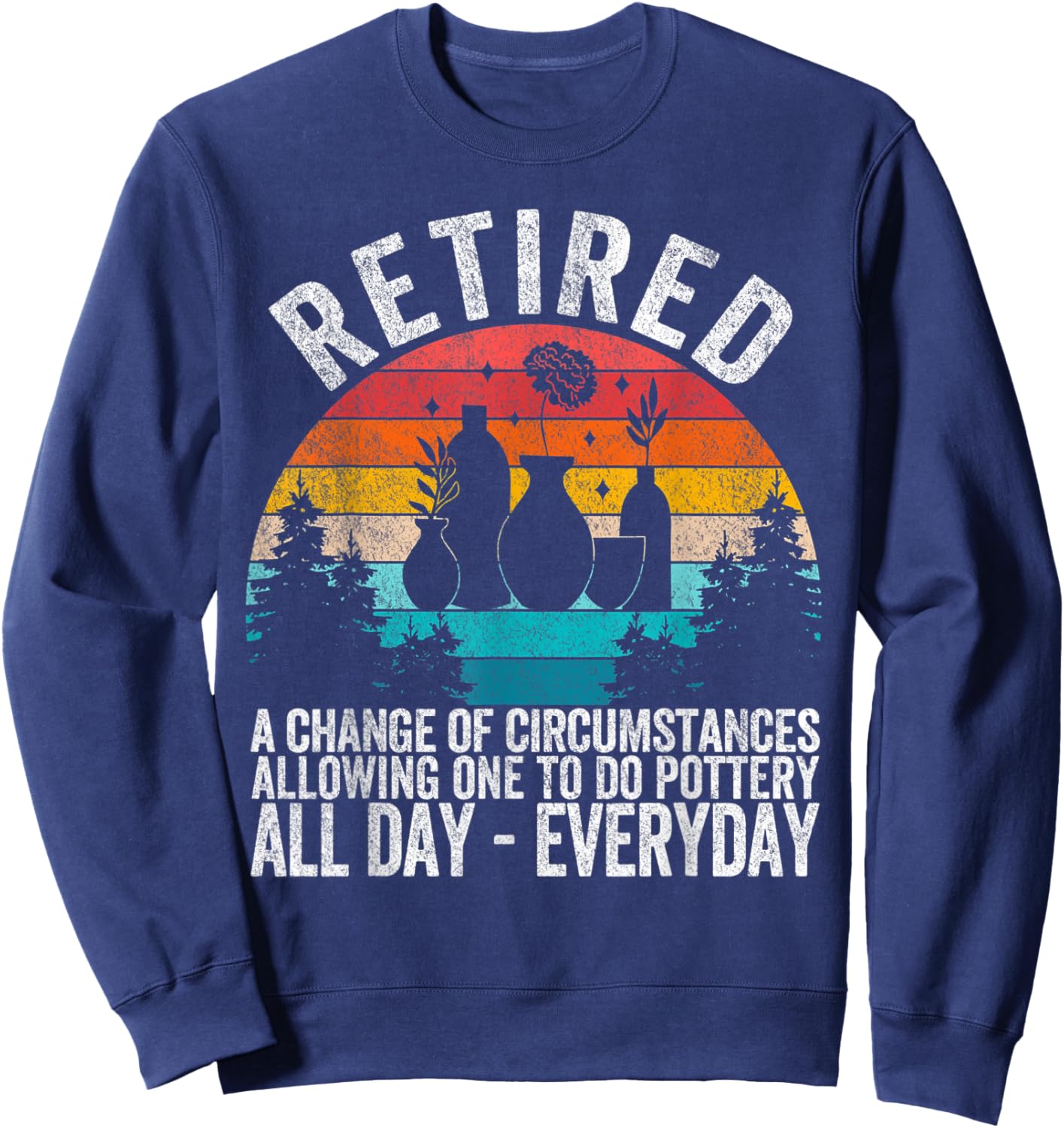 Funny Retired Definition Retirement Plan Pottery Retro Sweatshirt - Sweatshirt | Navy