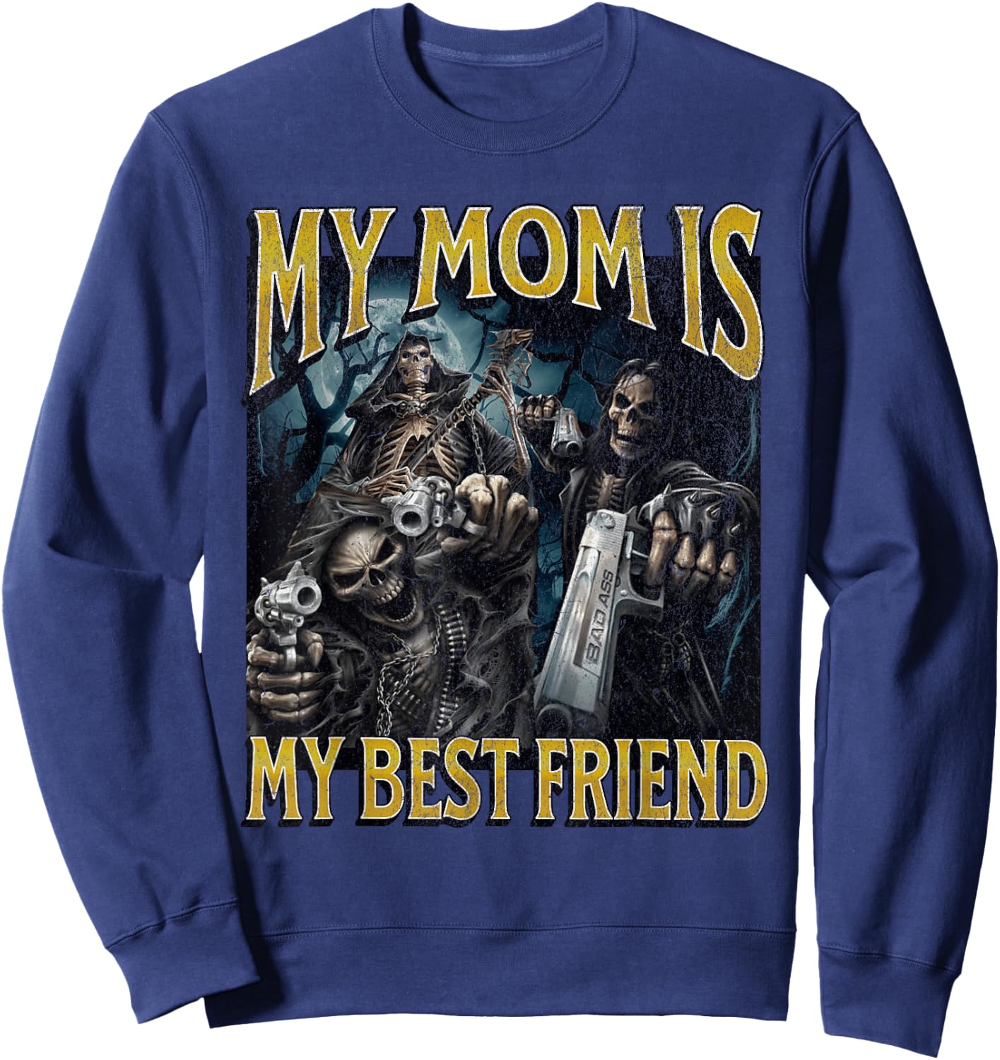 My Mom Is My Best Friend Funny Hard Skeleton Meme Bootleg Sweatshirt - Sweatshirt | Navy