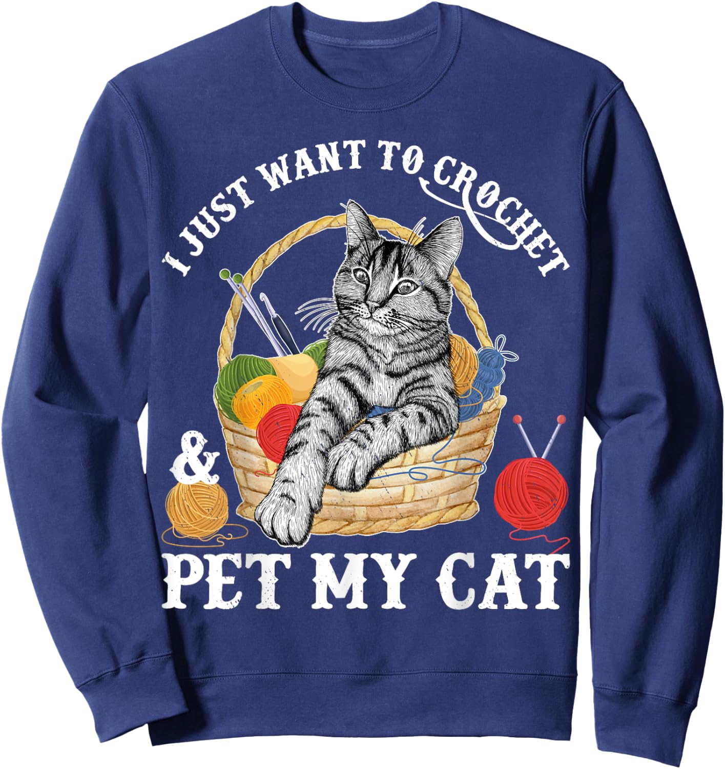 Crocheter Gifts I Just Want To Crochet And Pet My Cat Women Sweatshirt - Sweatshirt | Navy