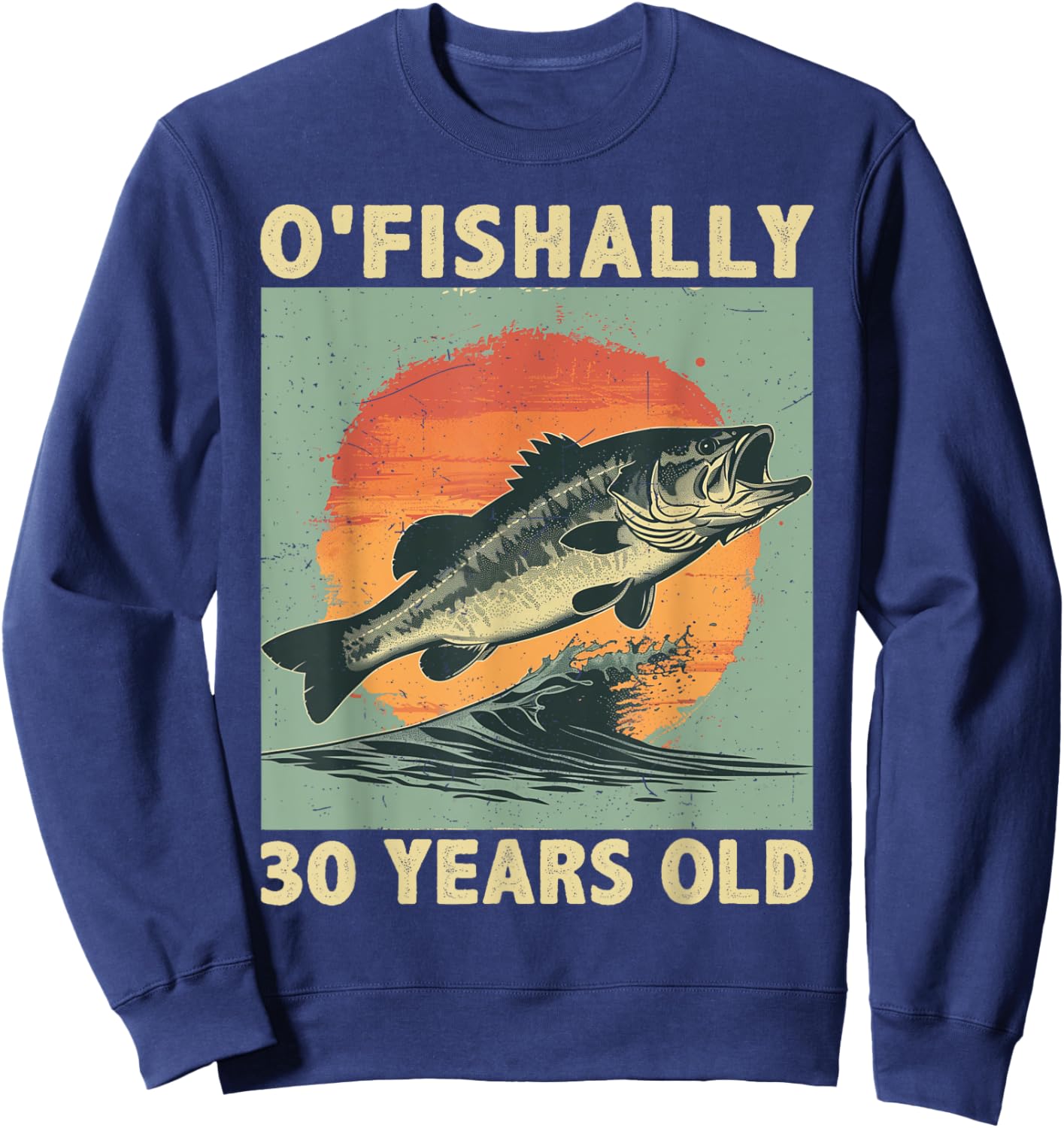 Ofishally 30 Years Old 1995 Fishing Fisherman 30th Birthday Sweatshirt - Sweatshirt | Navy