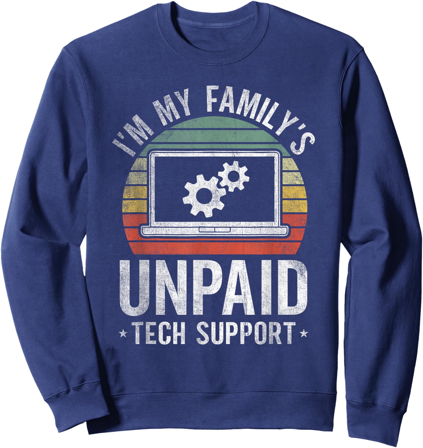 I'm My Family's Unpaid Tech Support Funny Computer Engineer Sweatshirt - Sweatshirt | Navy