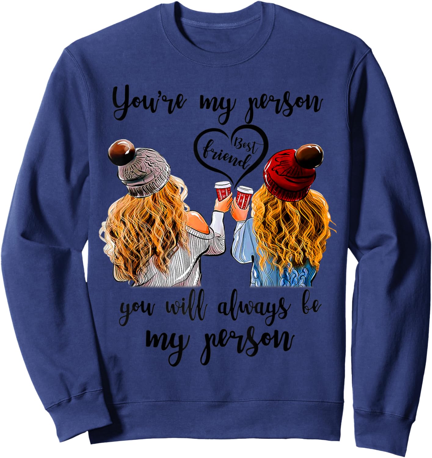 Best Friend You Are My Person You Will Always Be My Person Sweatshirt - Sweatshirt | Navy