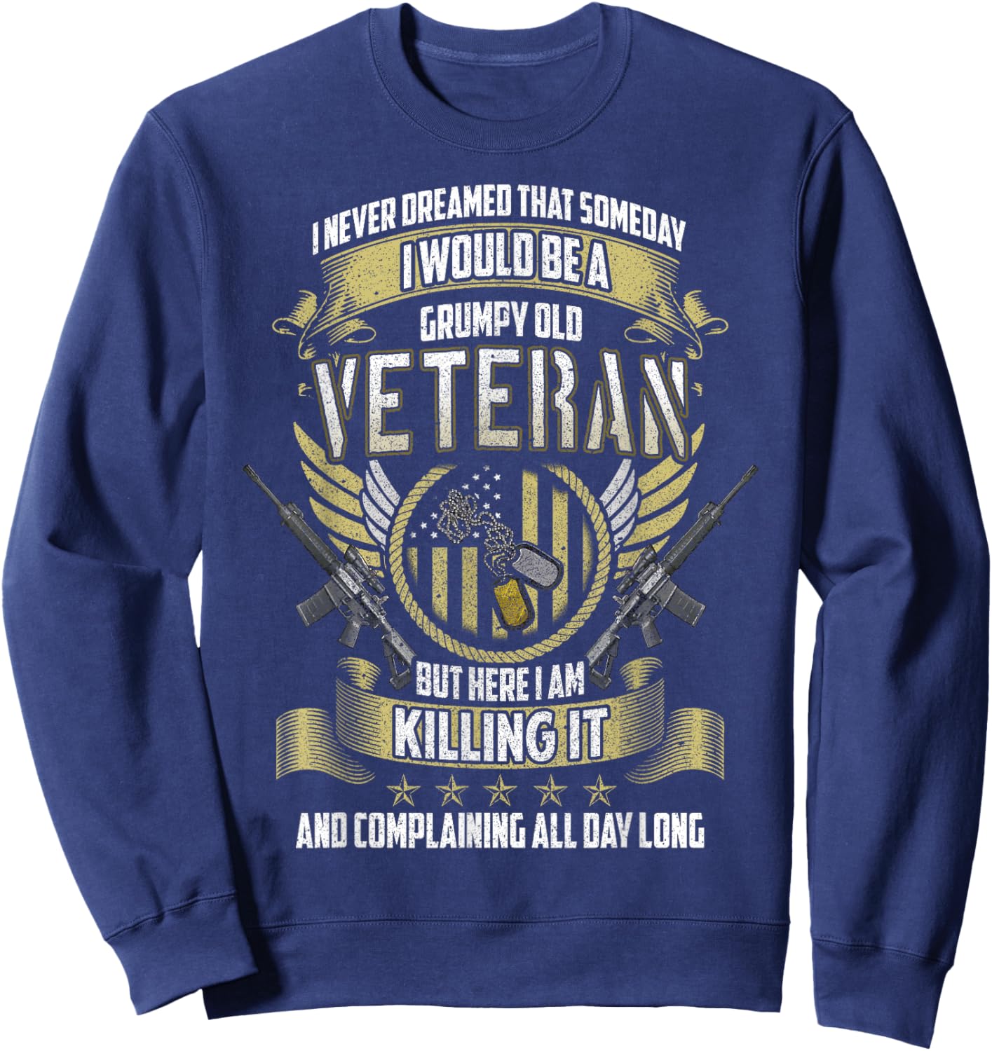 Old Soldier, New Jokes: Veterans Life Grumpy Old Veteran: Proudly Complaining , Small Sweatshirt - Sweatshirt | Navy