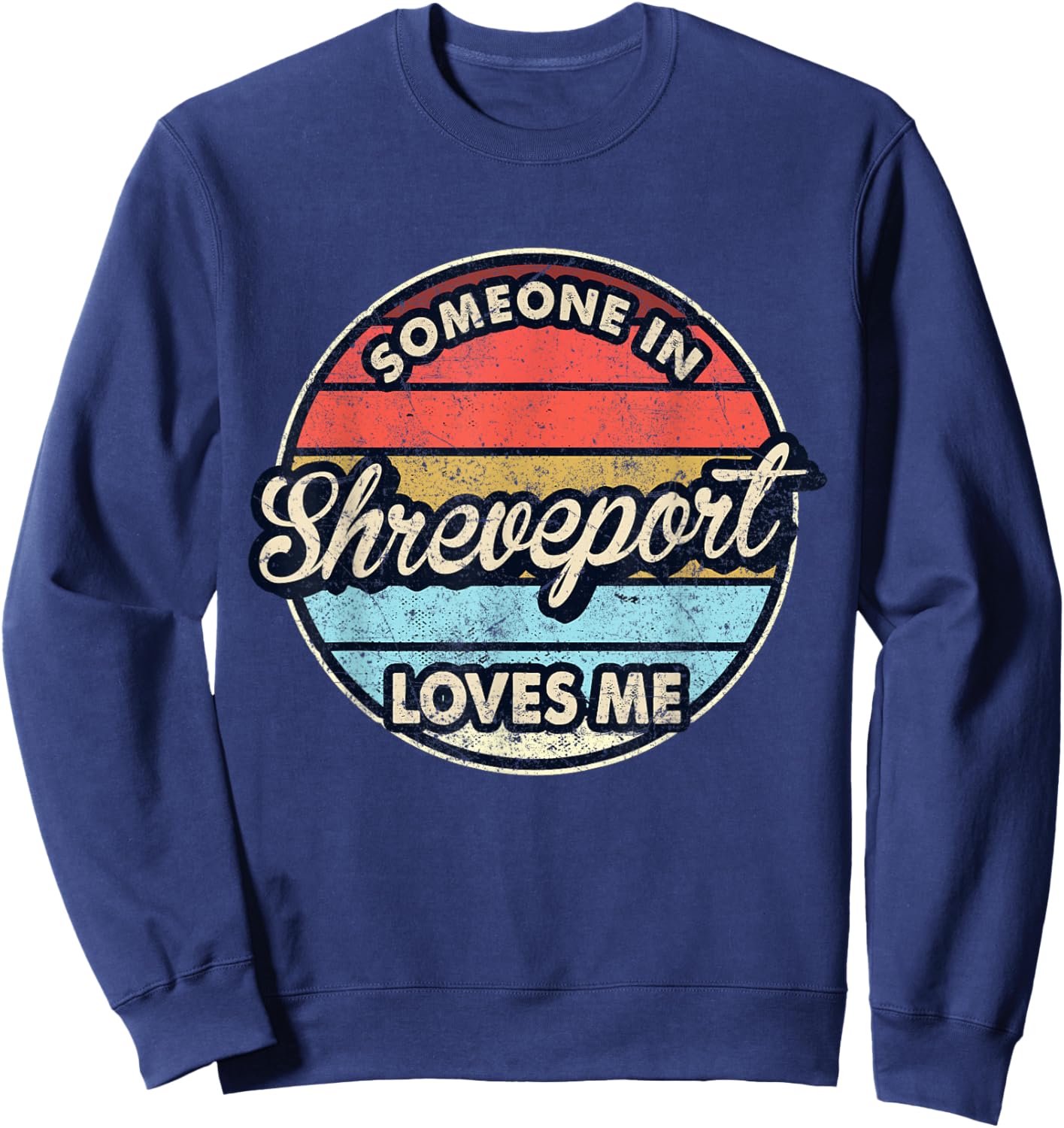 Someone In Shreveport Loves Me City US USA Sweatshirt - Sweatshirt | Navy