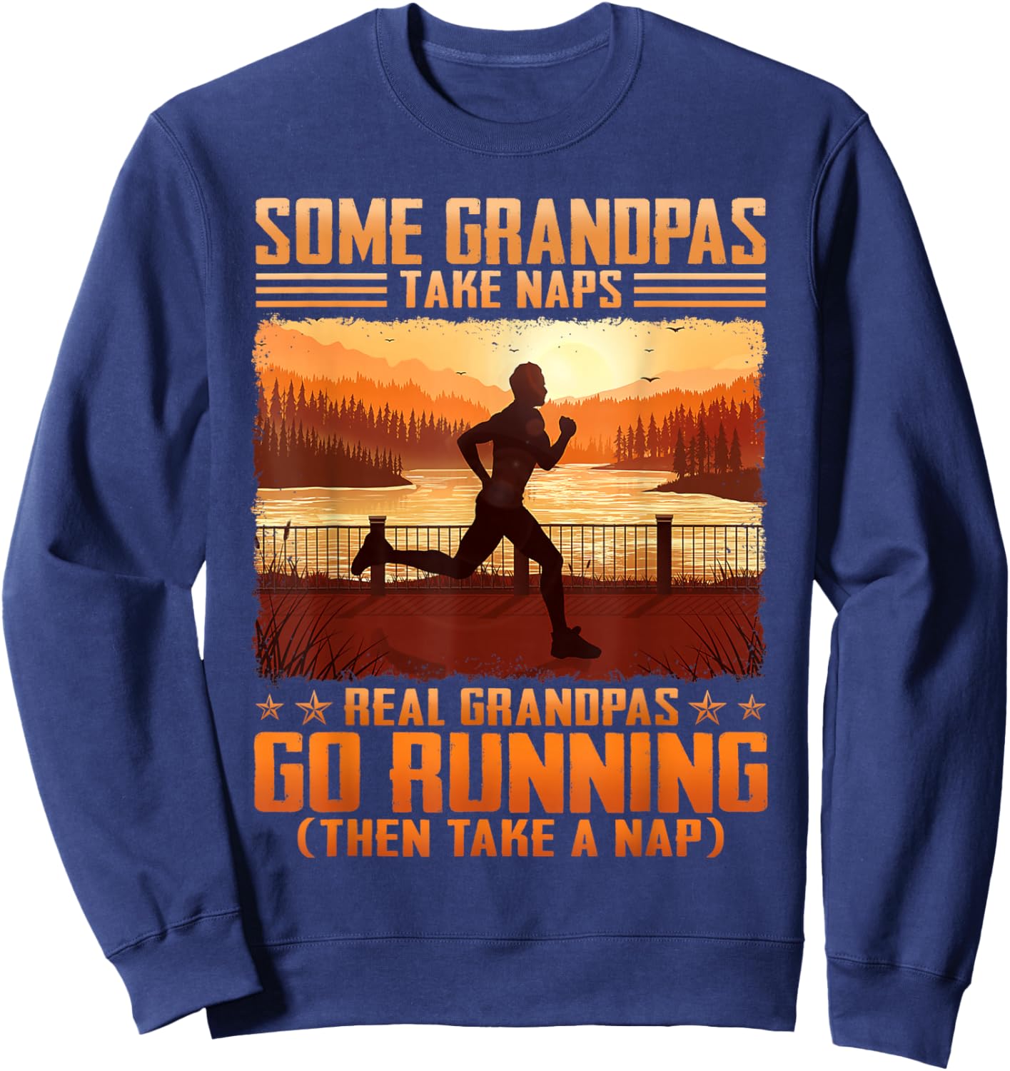 Some Grandpas Take Naps Real Grandpas Go Running Sweatshirt - Sweatshirt | Navy