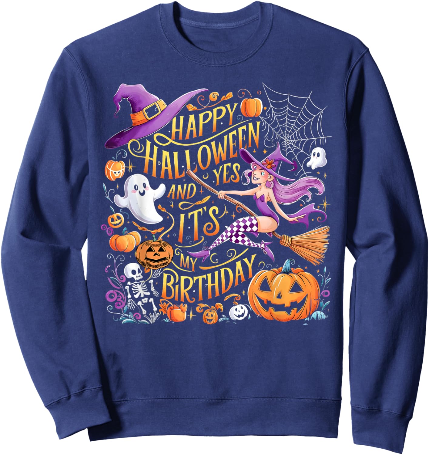 Happy Halloween Yes And It's My Birthday Sweatshirt - Sweatshirt | Navy