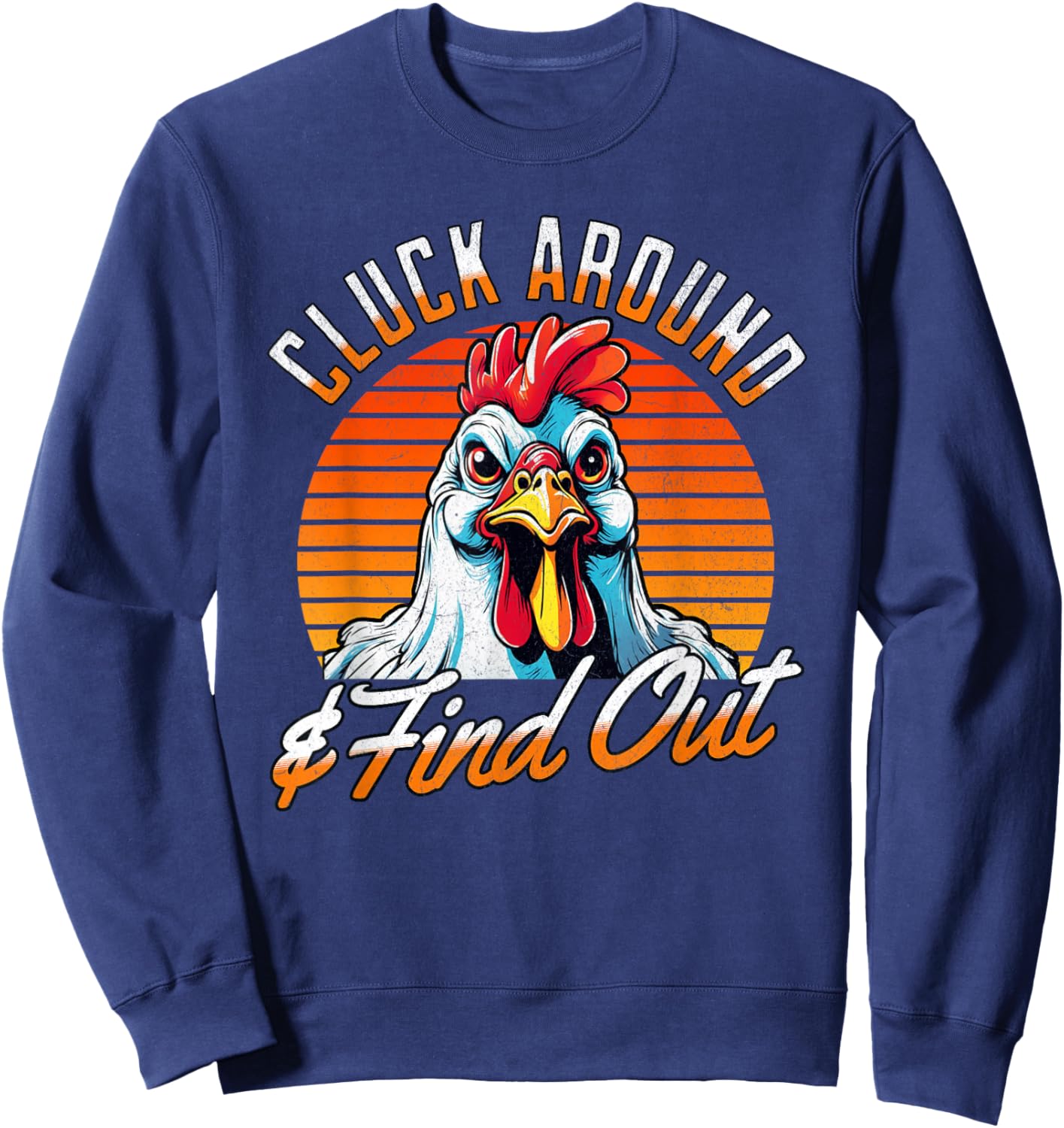 Angry Chicken "Cluck Around And Find Out" Funny Saying Retro Sweatshirt - Sweatshirt | Navy
