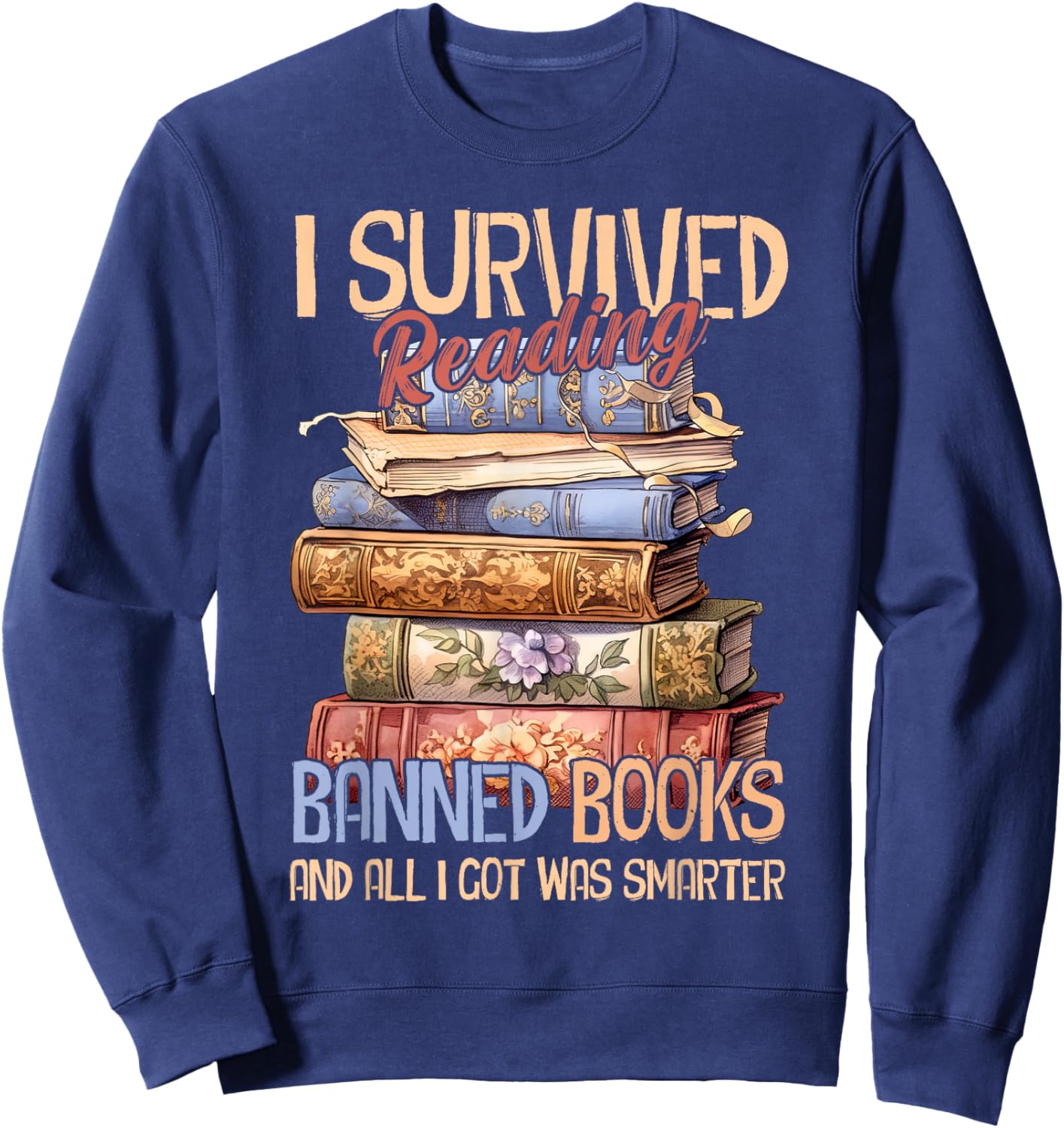 Read Banned Books I Survived Reading Banned Books Sweatshirt - Sweatshirt | Navy
