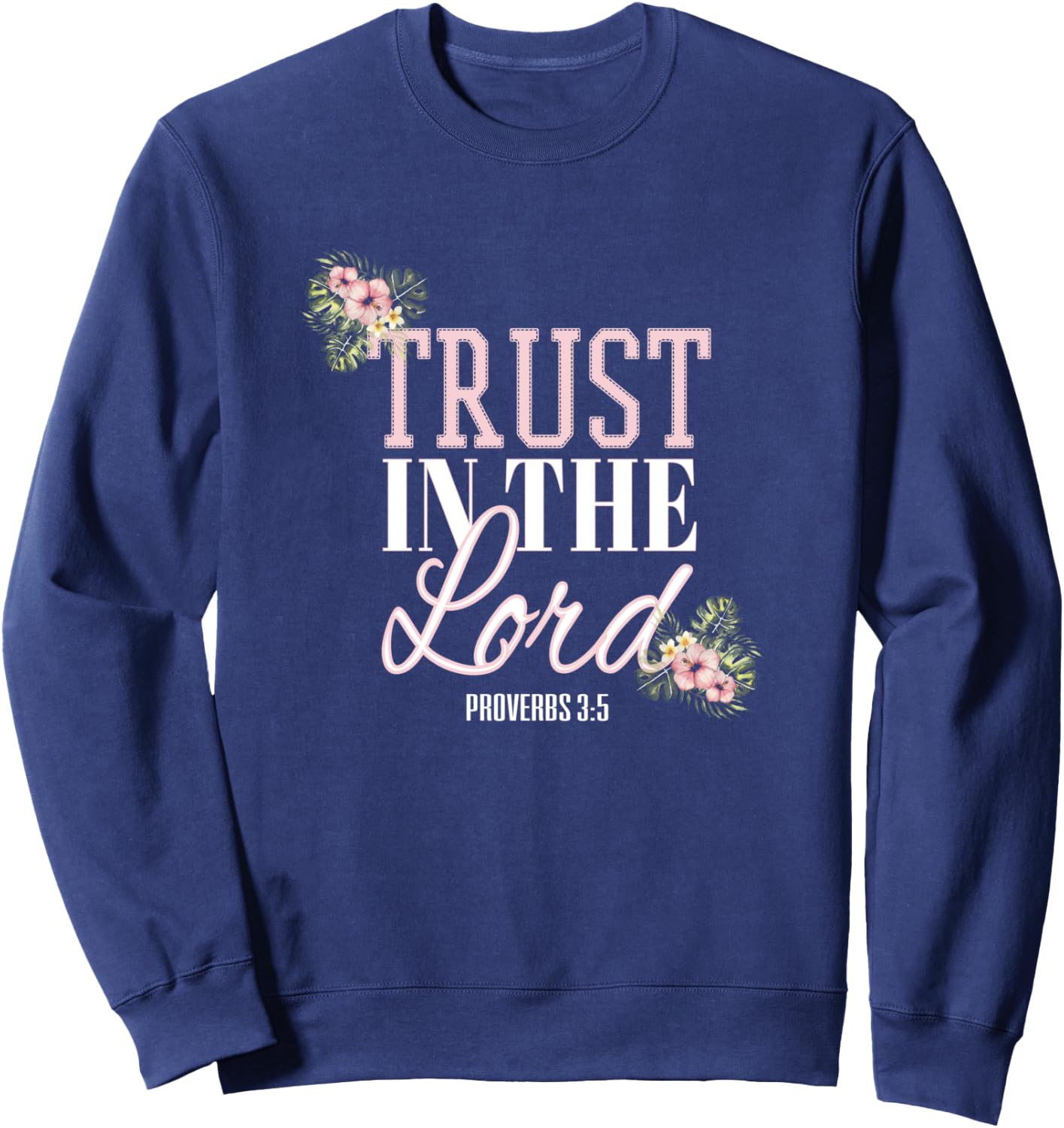 Christian Scripture Bible Verse Trust in the Lord Sweatshirt - Sweatshirt | Navy