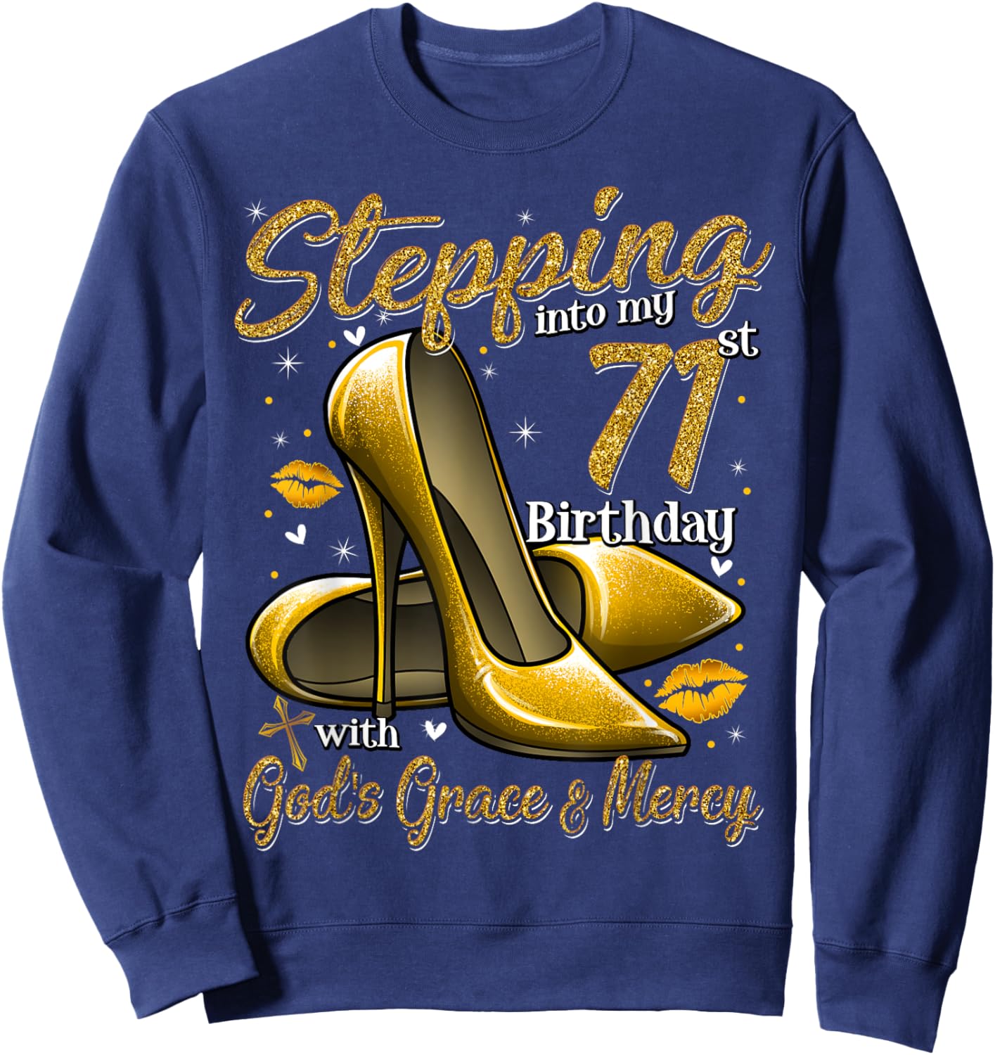 High Heels Stepping Into My 71st Birthday 71 and Fabulous Sweatshirt - Sweatshirt | Navy