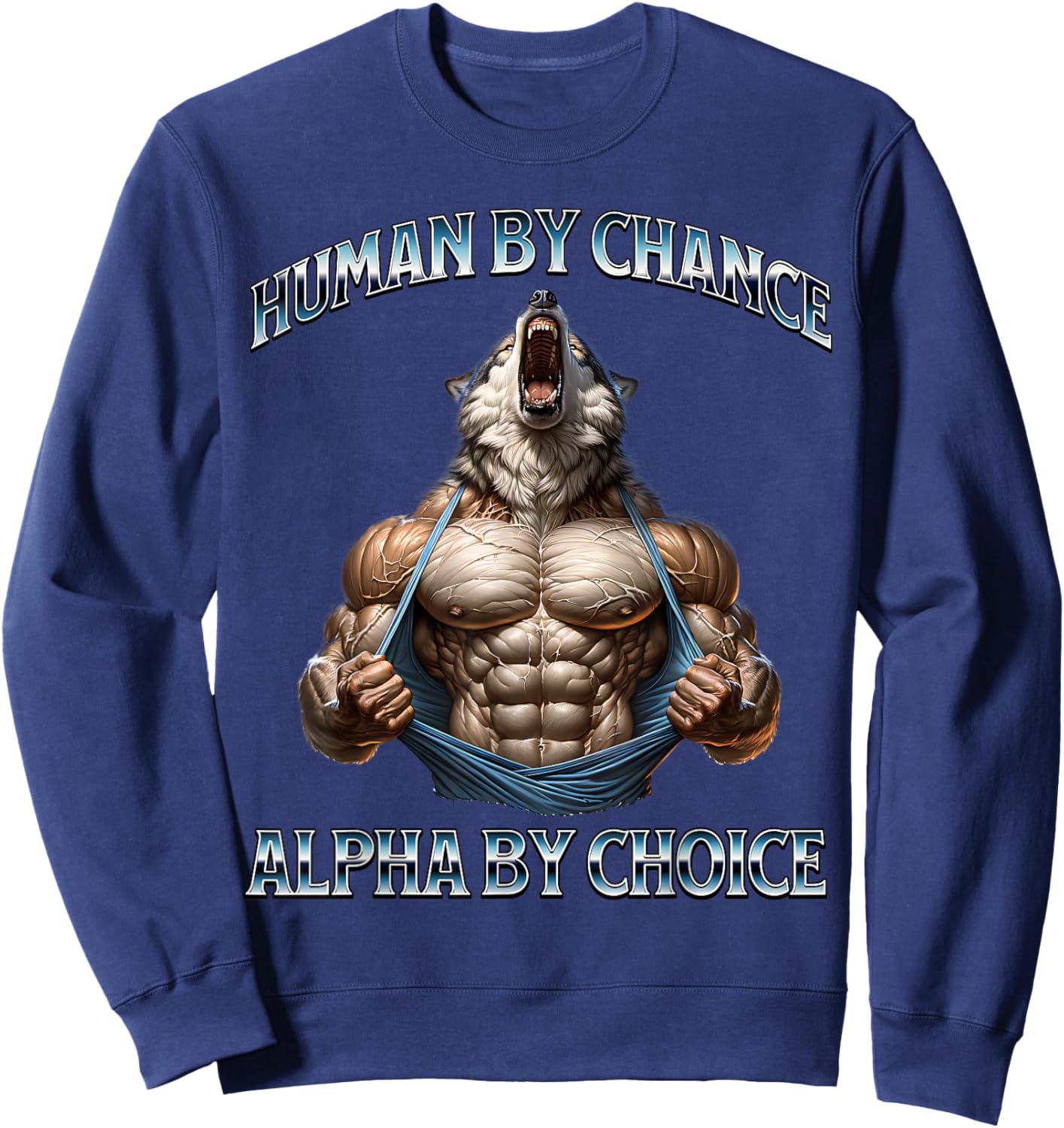Human By Chance Alpha By Choice Alpha Wolf Funny Meme Cool Sweatshirt - Sweatshirt | Navy