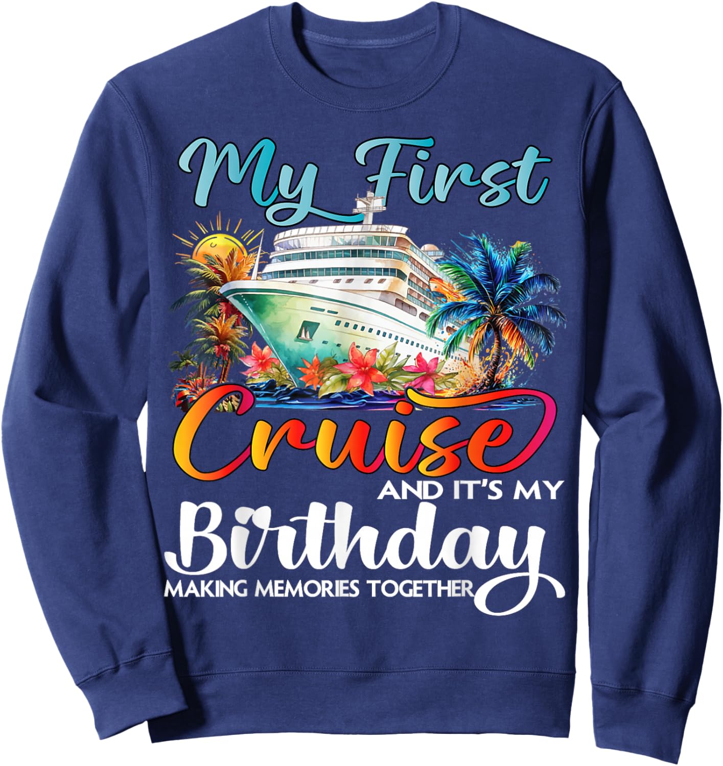 My First Cruise 2026 Birthday First Time Cruise Vacation Sweatshirt - Sweatshirt | Navy