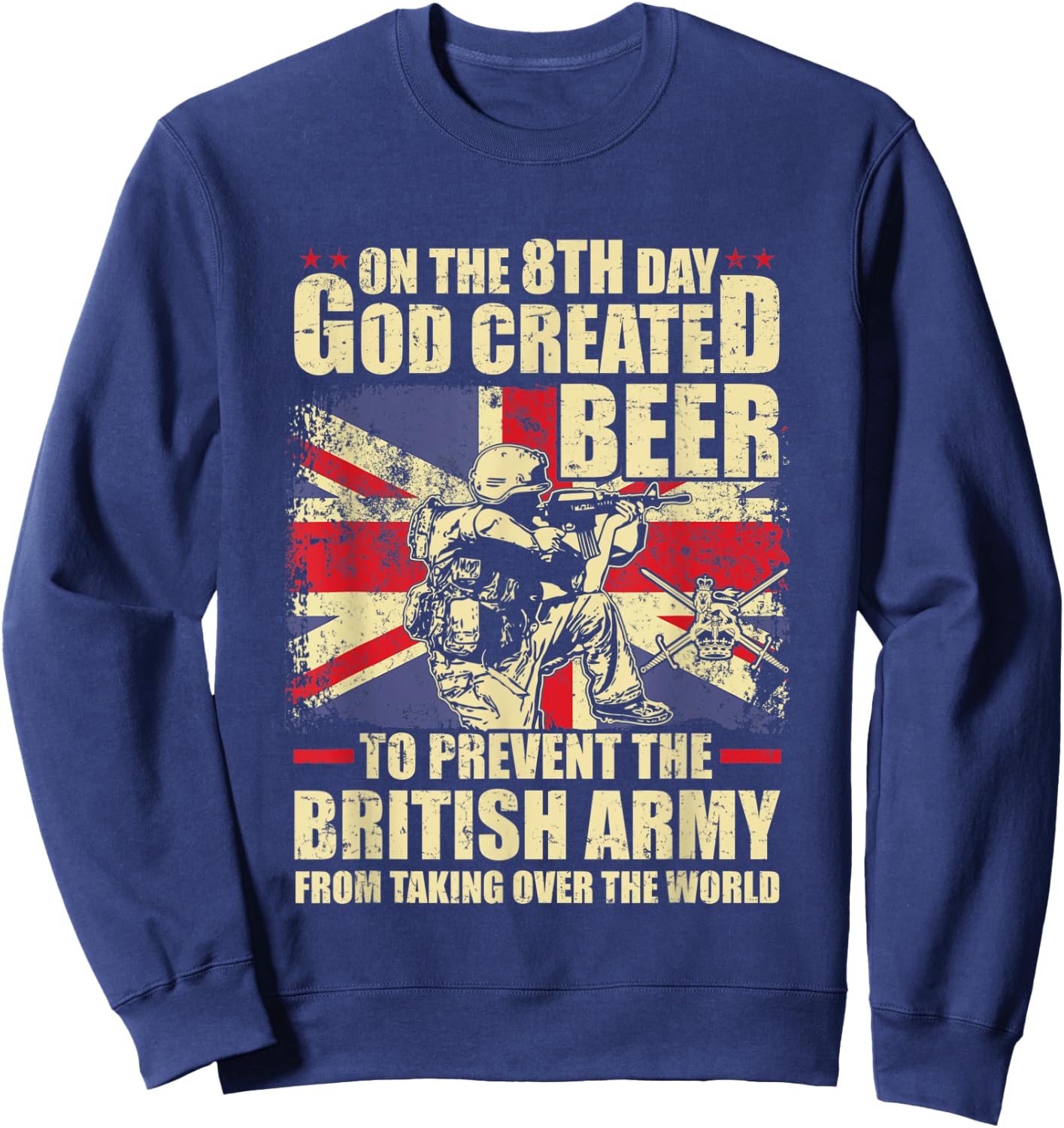 On the 8th god created beer to prevent the British army Sweatshirt - Sweatshirt | Navy