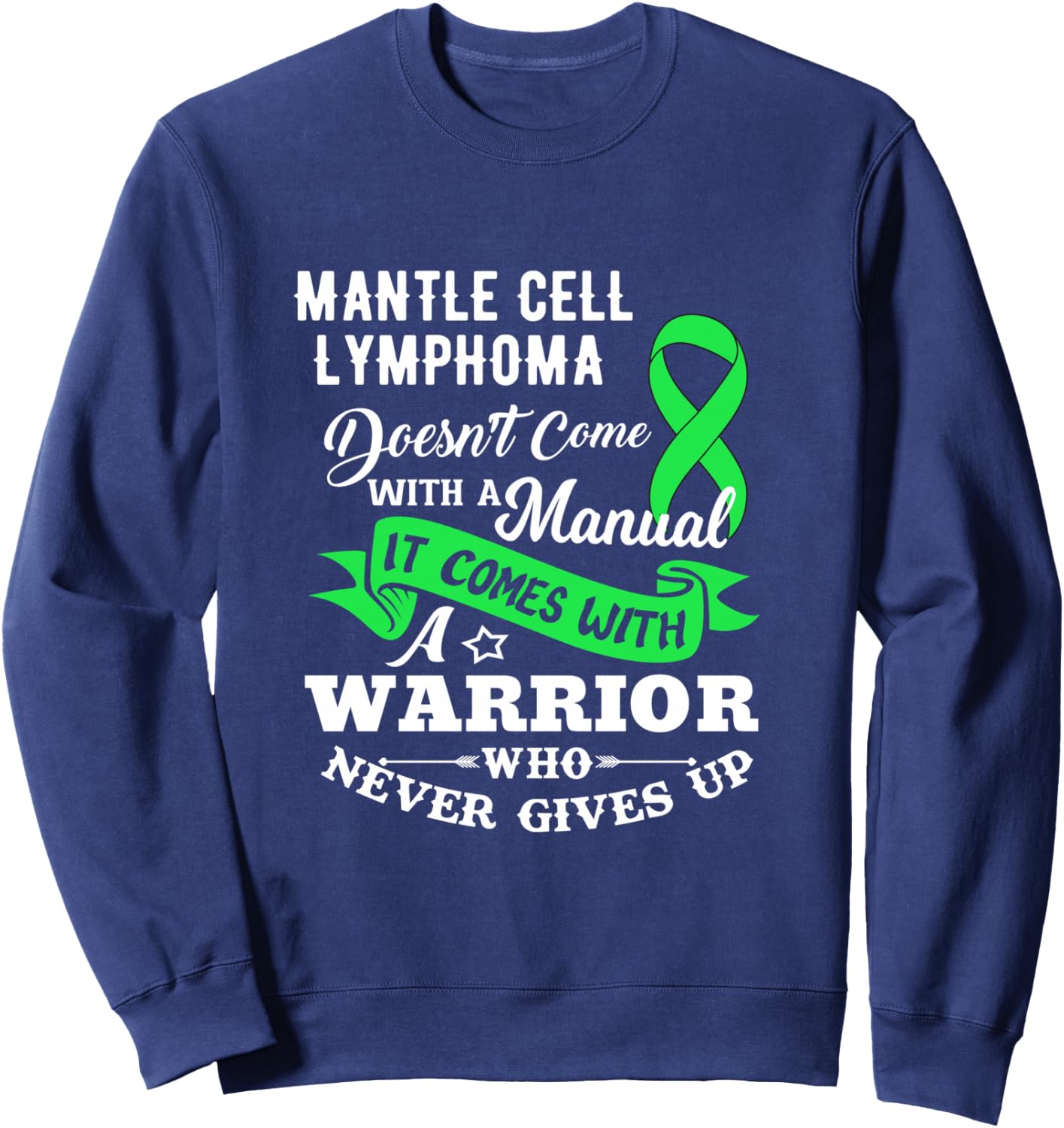 Mantle Cell Lymphoma Doesn't Come With A Manual Shirt Sweatshirt - Sweatshirt | Navy