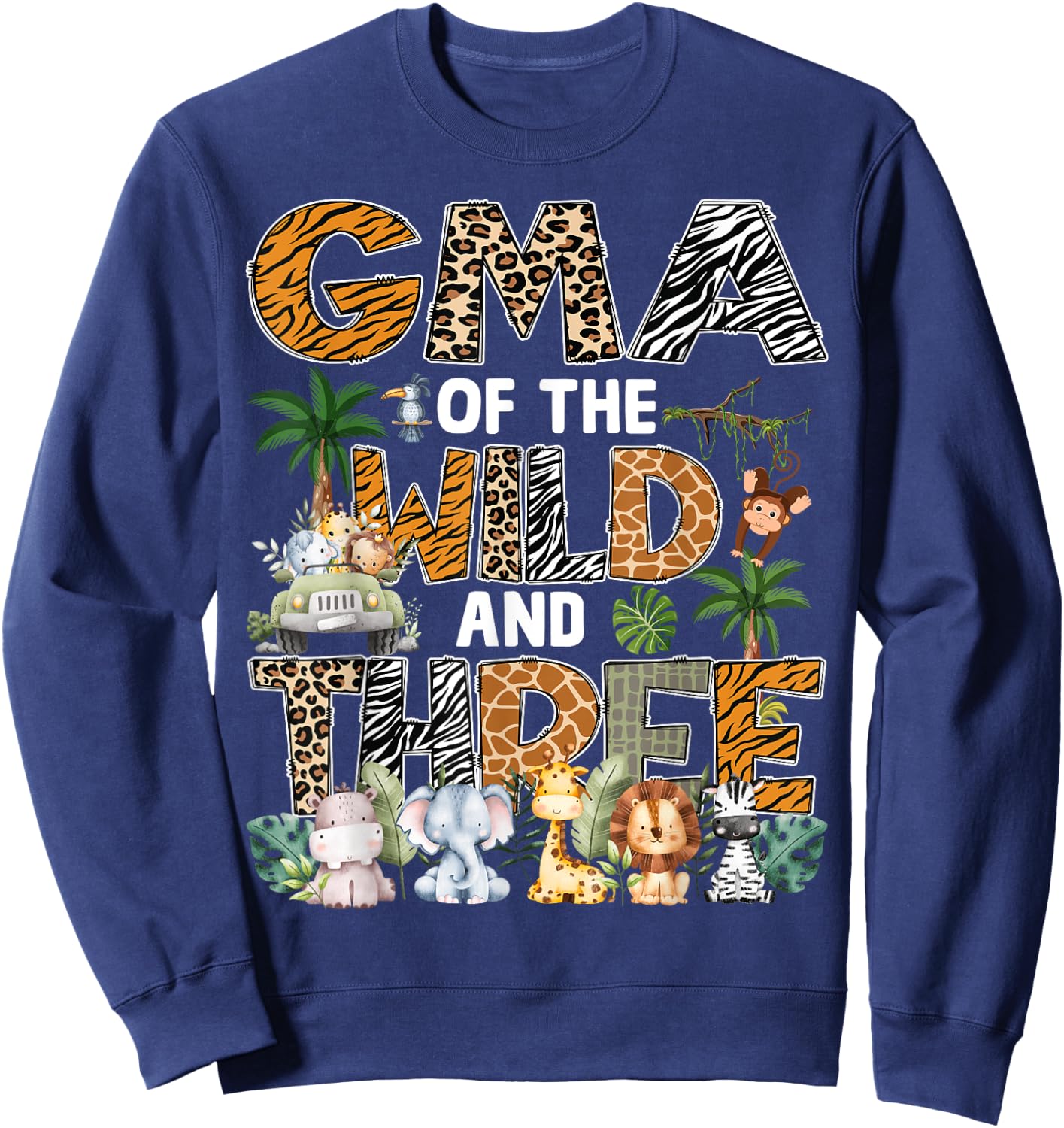 Gma Of The Wild Three Zoo 3Rd Birthday Safari Jungle Sweatshirt - Sweatshirt | Navy