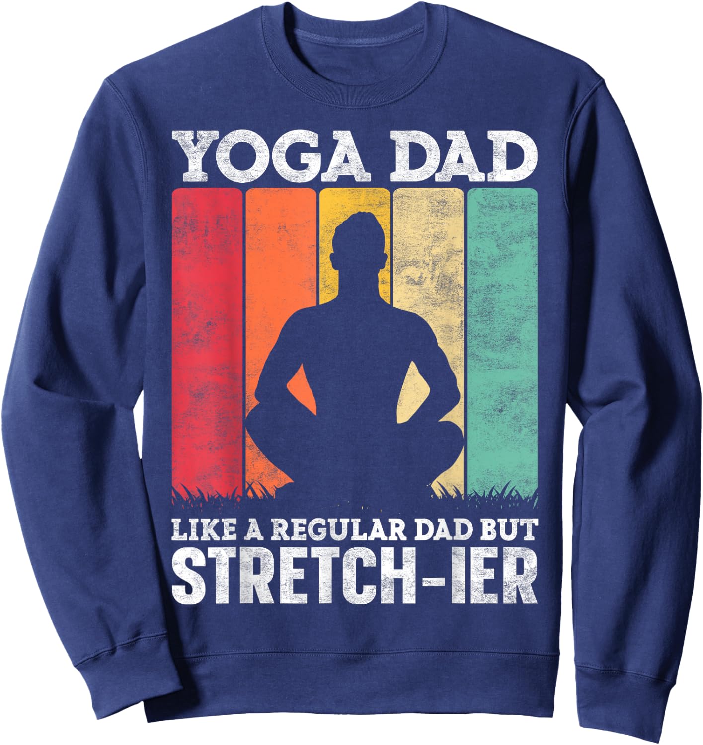 Yoga Dad Like a Regular Dad but Stretch-ier Yoga Instructor Sweatshirt - Sweatshirt | Navy