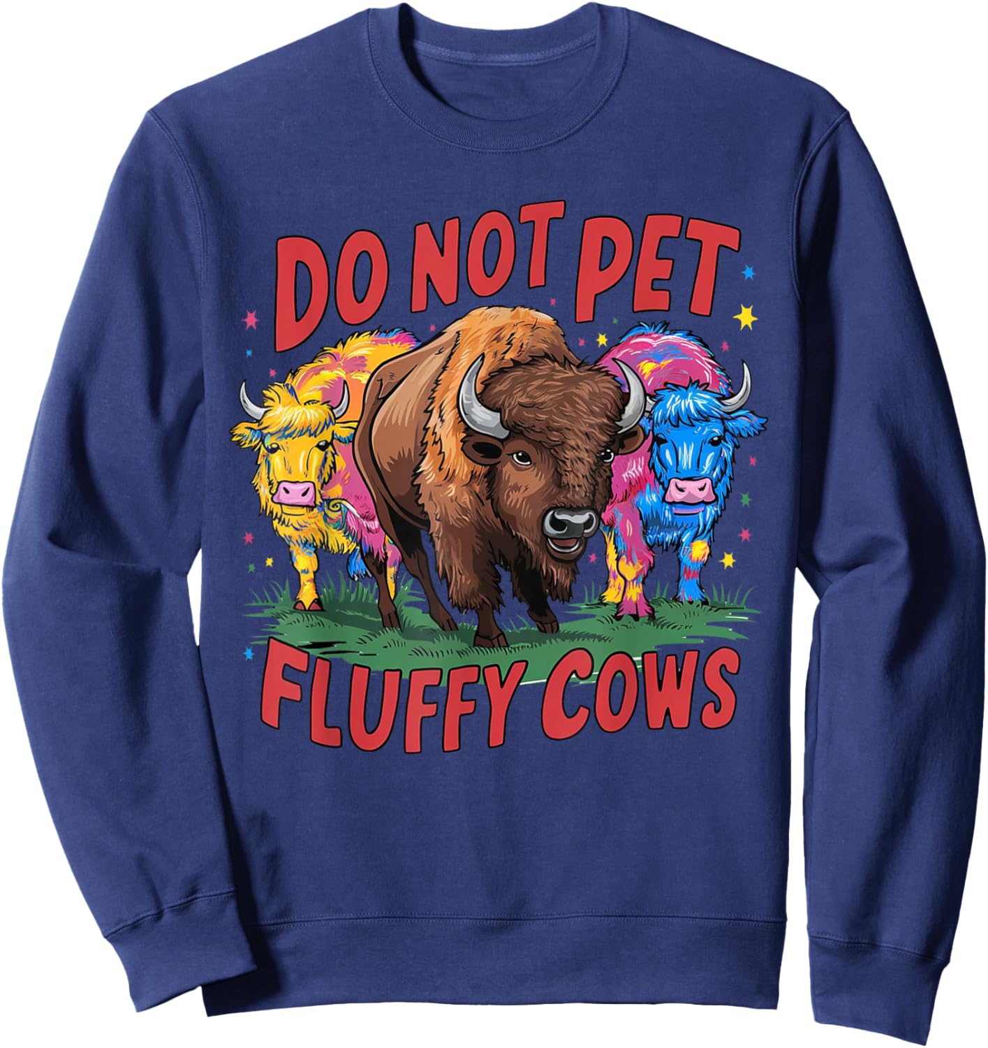 Do Not Pet the Fluffy Cows Bison Yellowstone National Park Sweatshirt - Sweatshirt | Navy