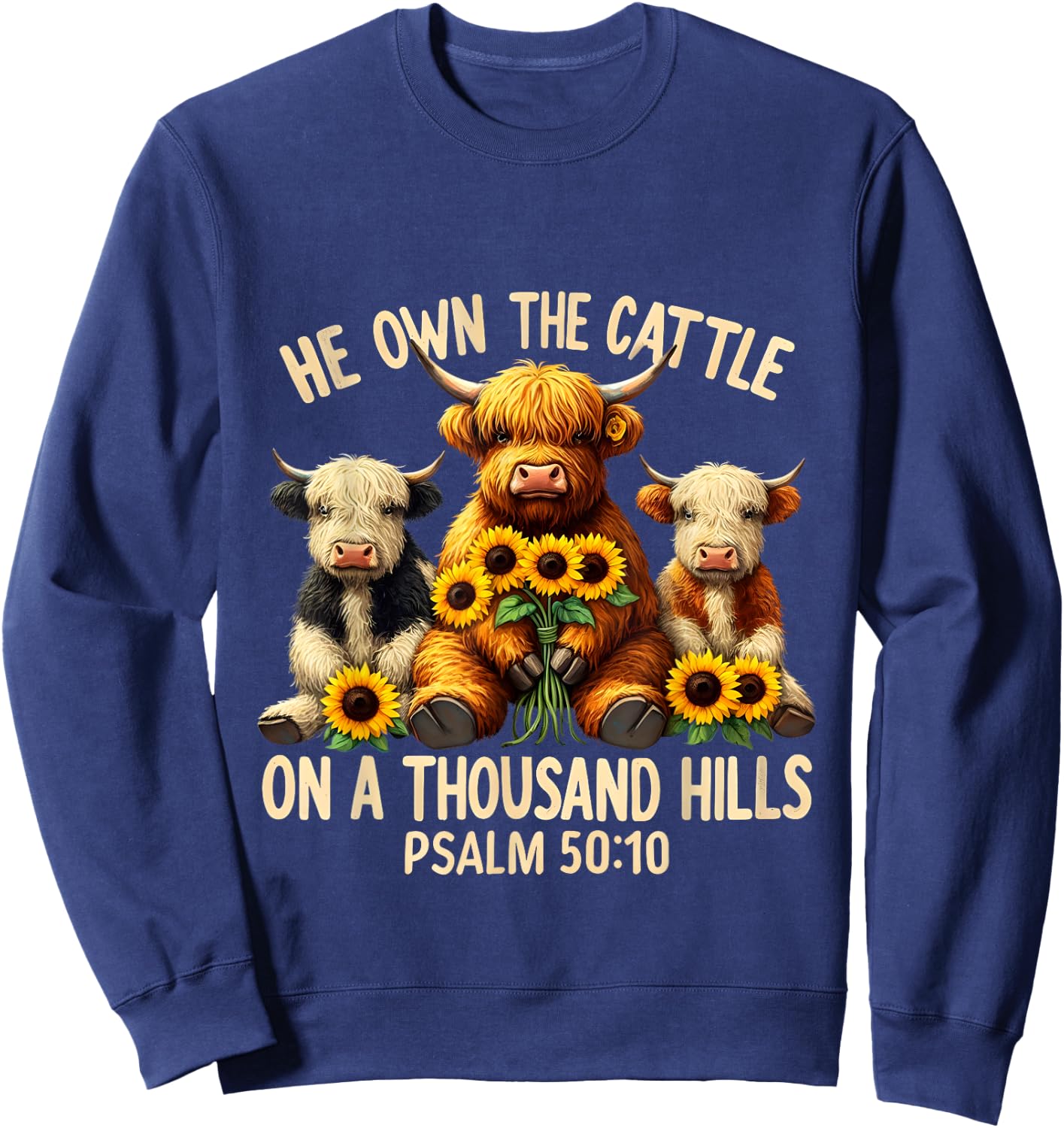 He Own The Cattle On A Thousand Hills Bible Highland Cow Sweatshirt - Sweatshirt | Navy