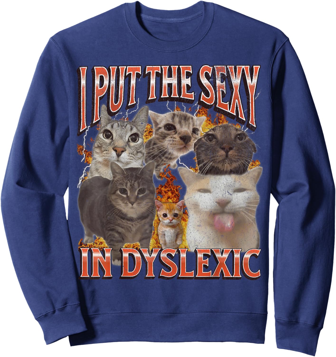 I Put The Sexy In Dyslexic Funny Cat Meme Bootleg Grafik Sweatshirt - Sweatshirt | Navy