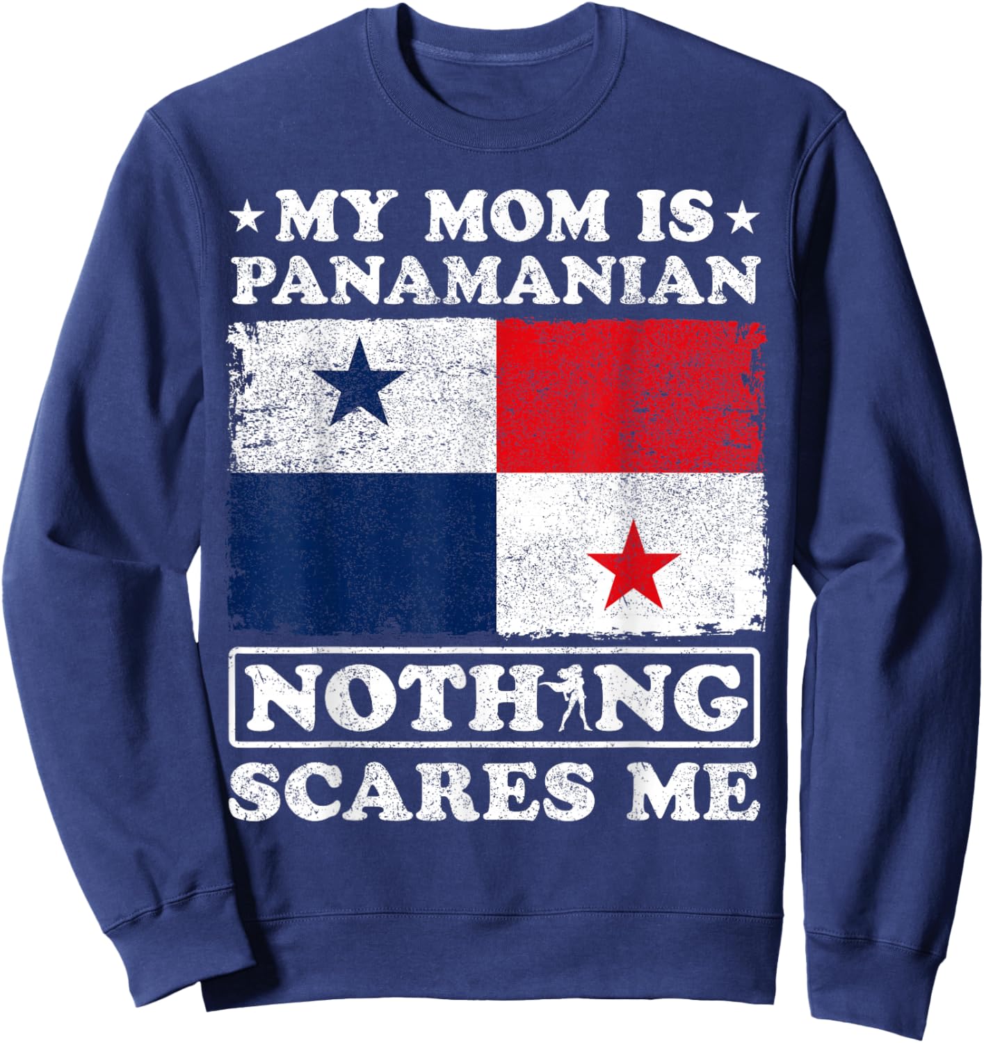 My Mom Is Panamanian Nothing Scares Me Panama Mother's Day Sweatshirt - Sweatshirt | Navy