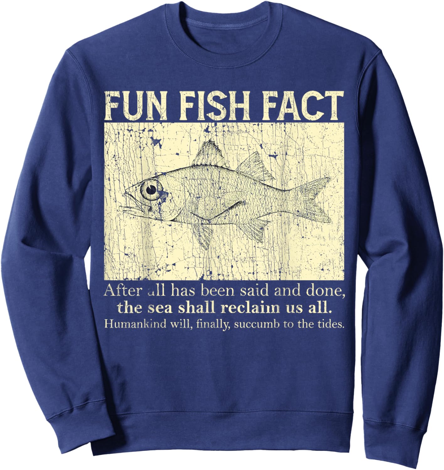 Fun Fish Fact After All Has Been Said And Done Sweatshirt - Sweatshirt | Navy