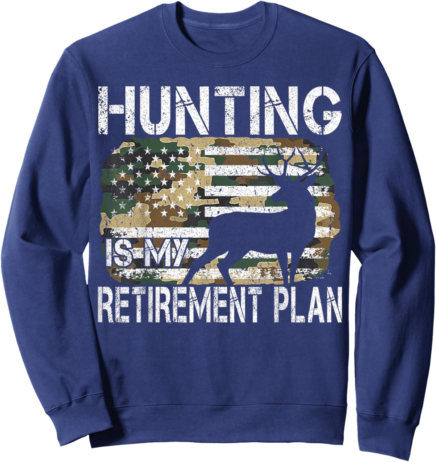 Hunting Is My Retirement Plan Deer Camo American USA Flag Sweatshirt - Sweatshirt | Navy