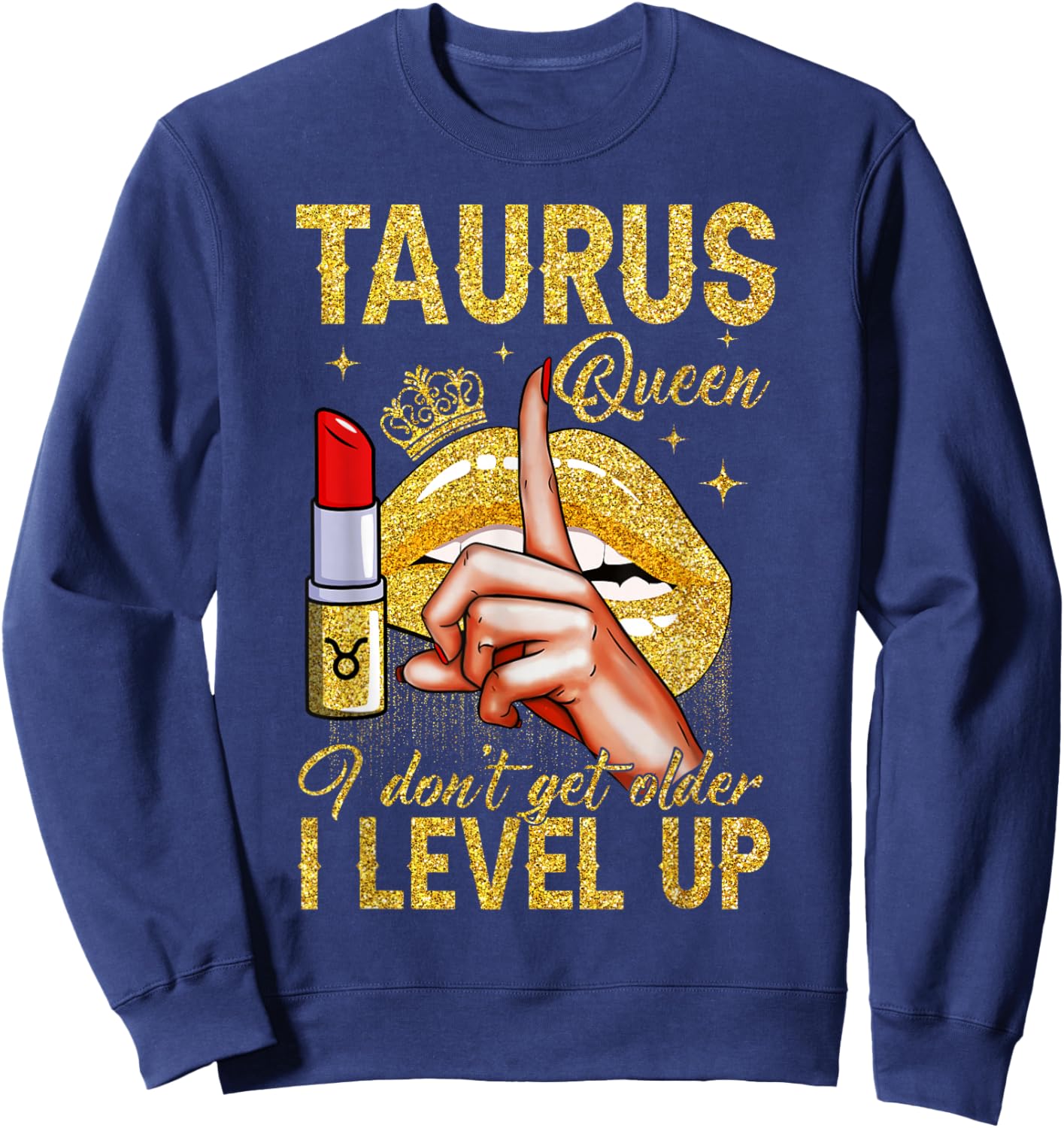 Taurus Queen I Level Up It's My Birthday Zodiac Sign Sweatshirt - Sweatshirt | Navy