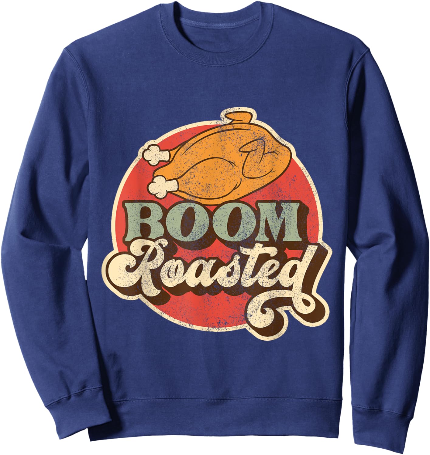 Funny Boom Roasted Chicken Conversational Co Worker Insult Sweatshirt - Sweatshirt | Navy