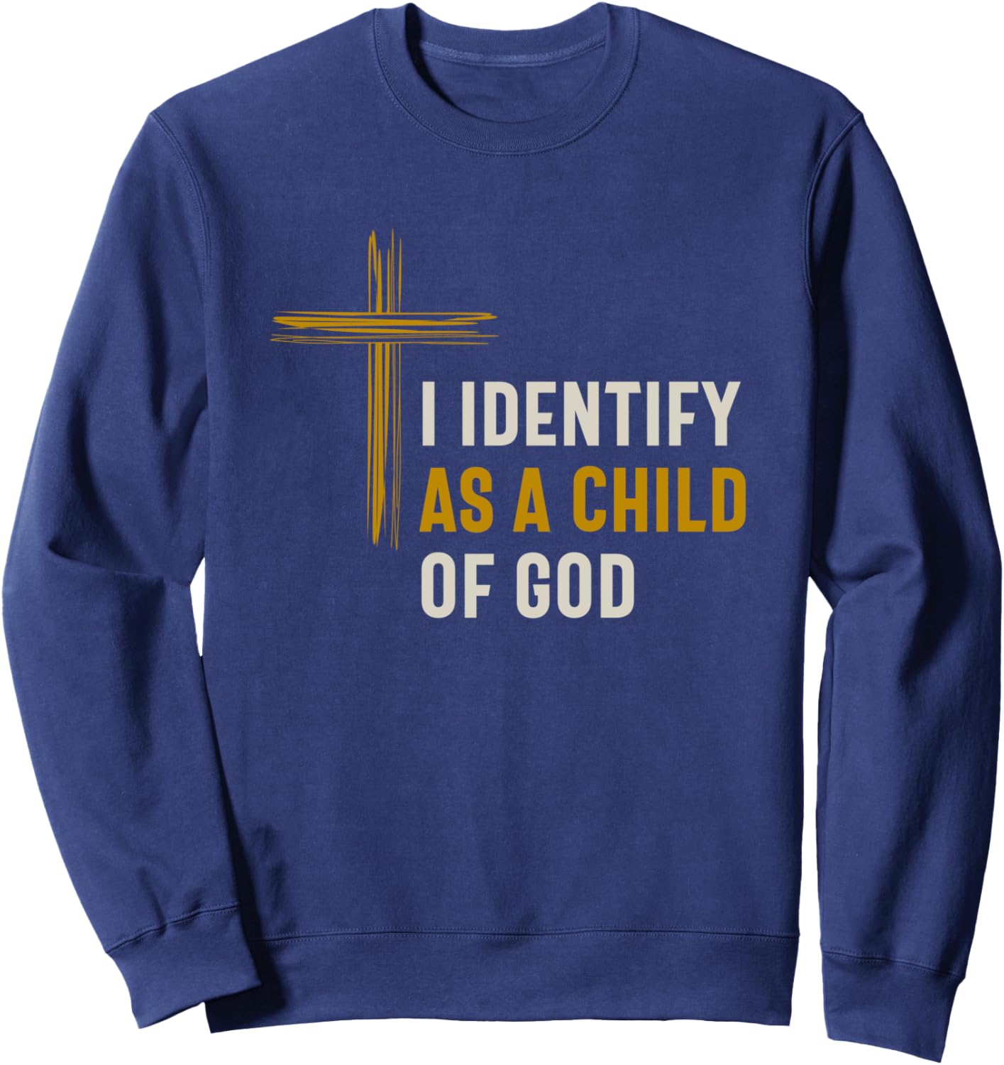 I Identify as a Child Of God Christian Spiritual Identity Sweatshirt - Sweatshirt | Navy