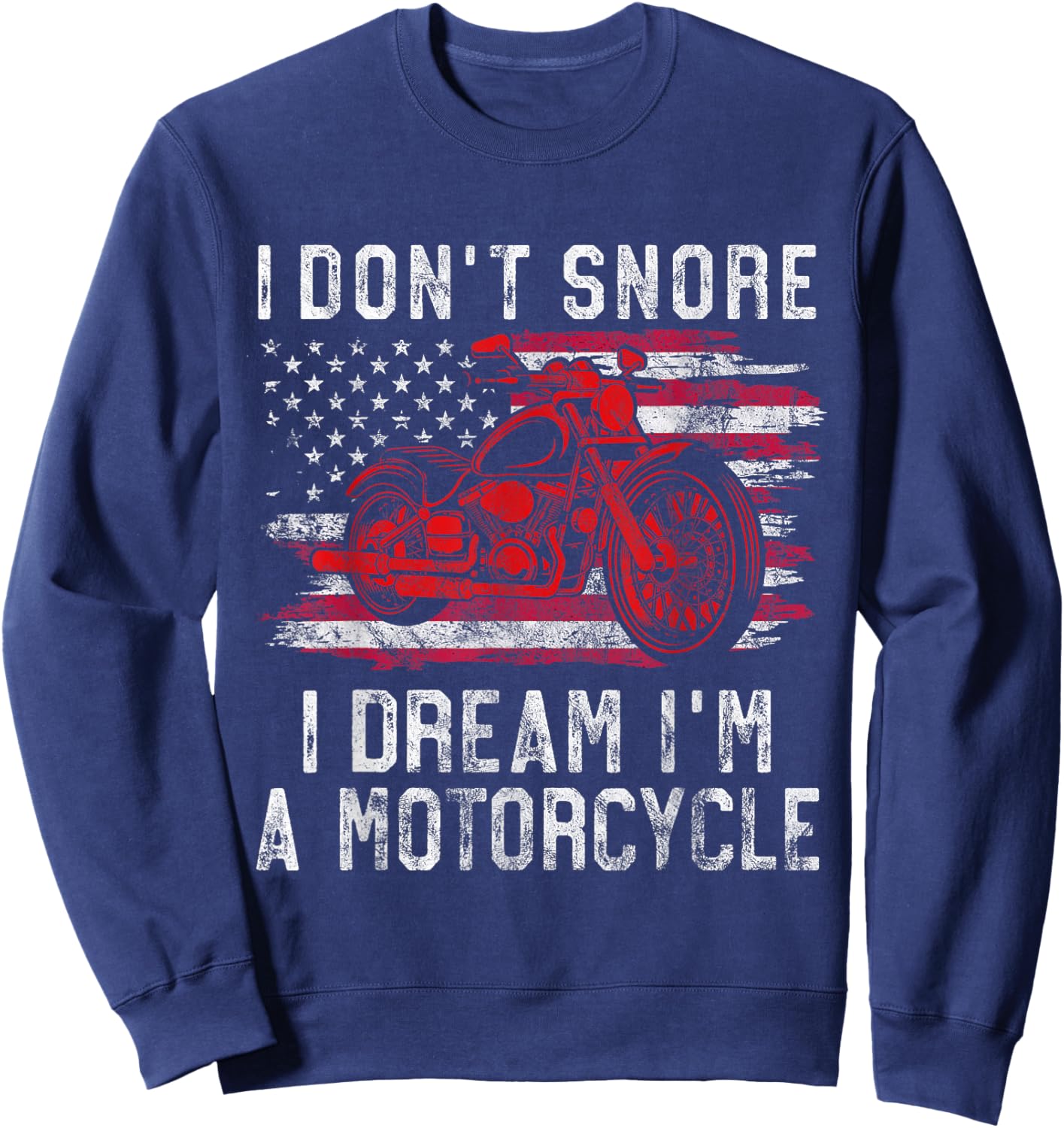 I Don't Snore I Dream I'm A Motorcycle Club Snoring Biker Sweatshirt - Sweatshirt | Navy