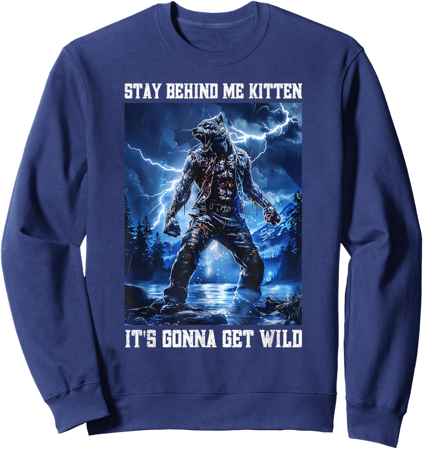 Stay Behind Me Kitten Cringy Werewolf Meme Cringe Alpha Wolf Sweatshirt - Sweatshirt | Navy