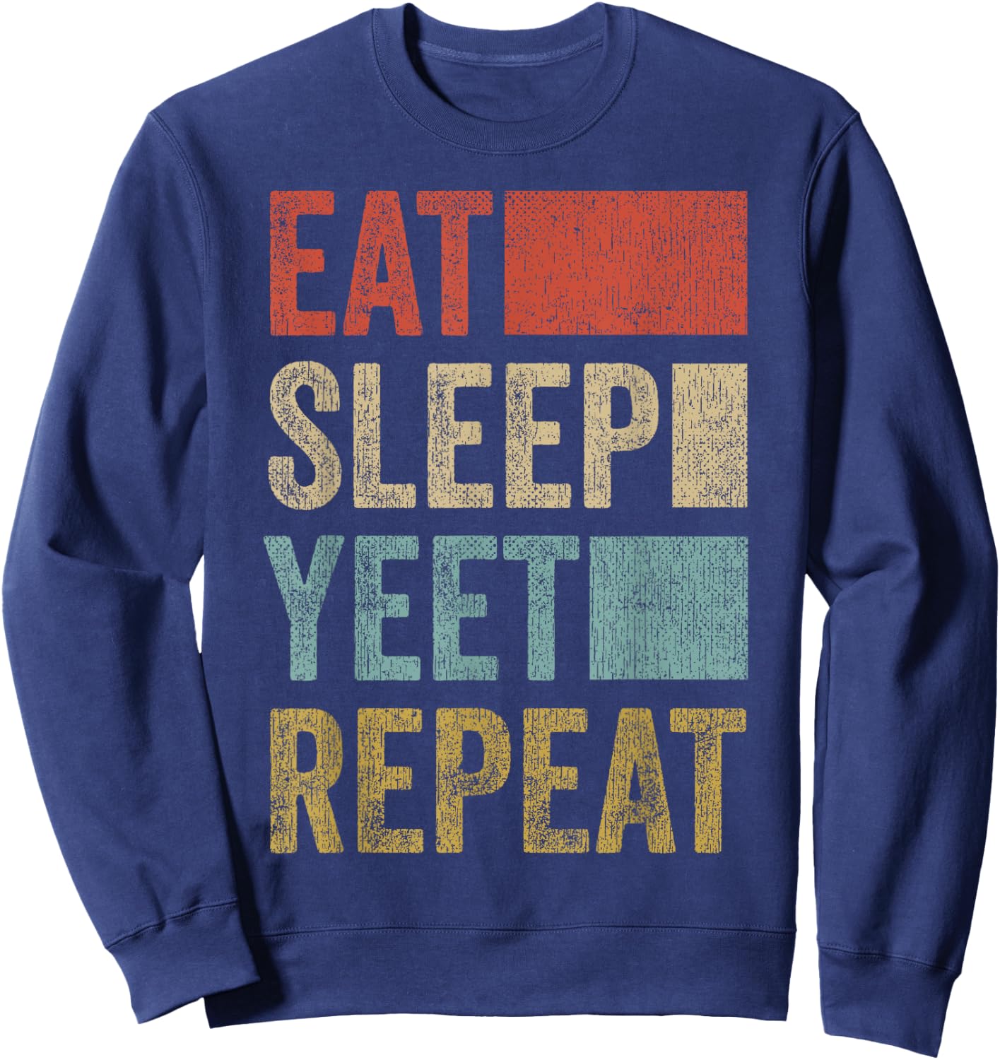 Funny Eat Sleep Yeet Repeat Shirt 70s Popular Dance Yeet Sweatshirt - Sweatshirt | Navy