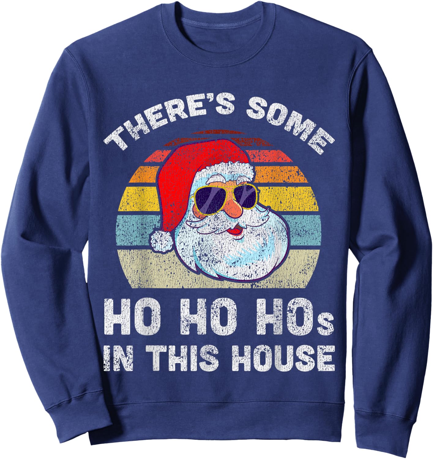 There's Some Ho Ho Hos in This House Christmas Retro Santa Sweatshirt - Sweatshirt | Navy