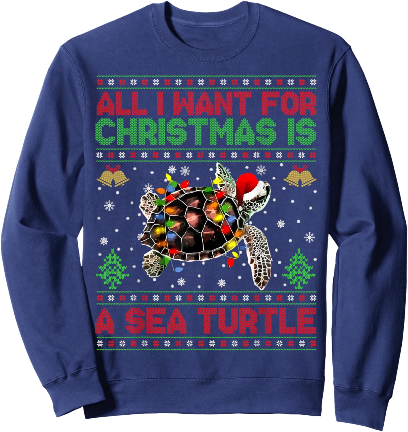 Funny Ugly All I Want For Christmas Is A Sea Turtle Sweatshirt - Sweatshirt | Navy
