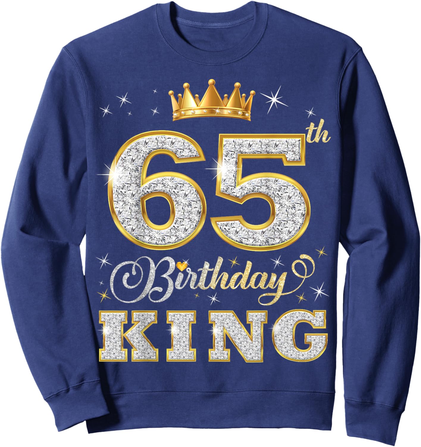65th Birthday King 65 Years Old Birthday Party Sweatshirt - Sweatshirt | Navy