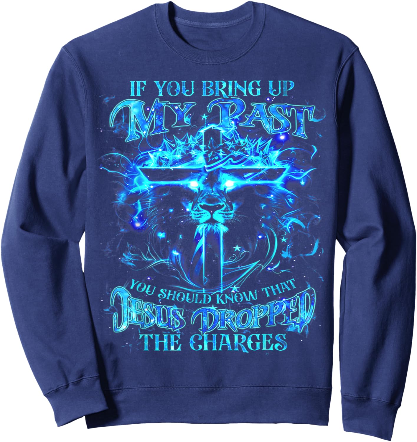 If You Bring Up My Past You Should Know That Jesus - Lion Sweatshirt - Sweatshirt | Navy