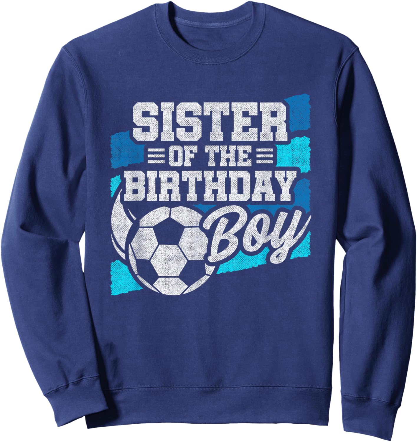 Soccer Birthday - Birthday Sister - Boys Soccer Birthday Sweatshirt - Sweatshirt | Navy