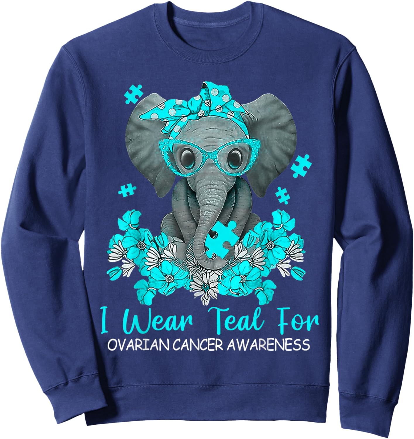 Women Teal Elephant I Wear Teal For Ovarian Cancer Awareness Sweatshirt - Sweatshirt | Navy