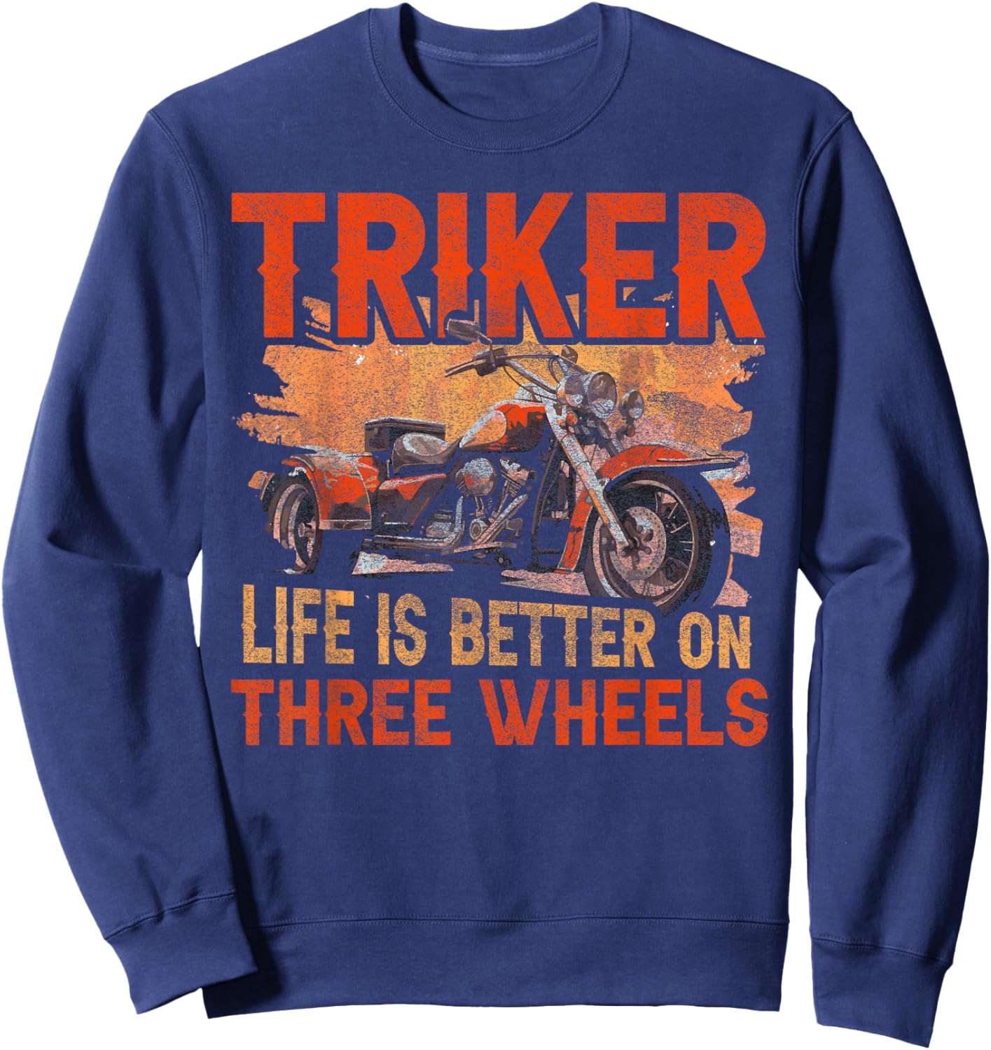 Triker - Life Is Better On Three Wheels - Motorcycle Trike Sweatshirt - Sweatshirt | Navy